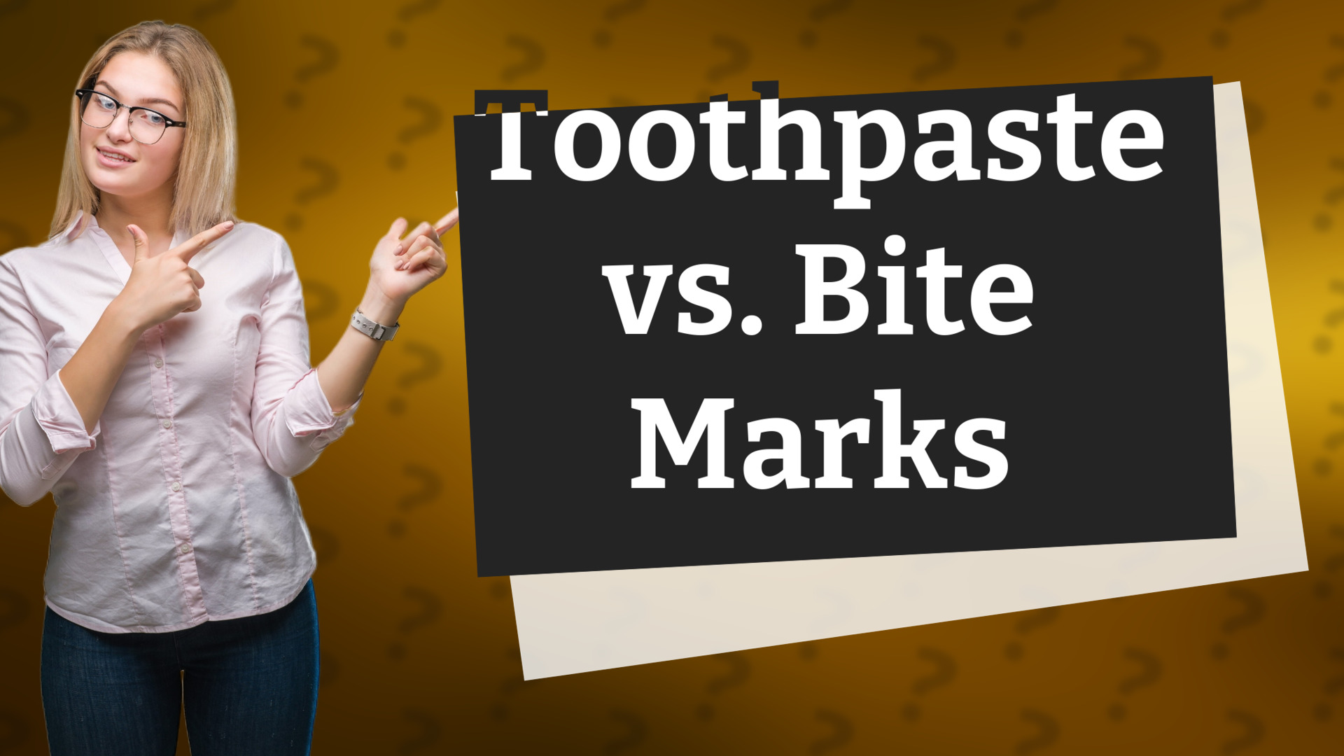 Toothpaste vs. Bite Marks