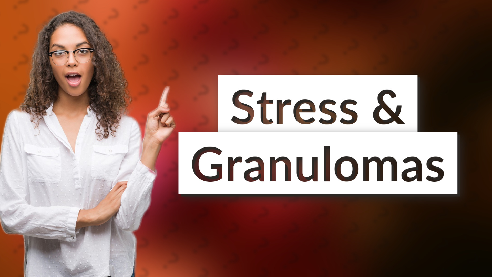 Stress & Granulomas