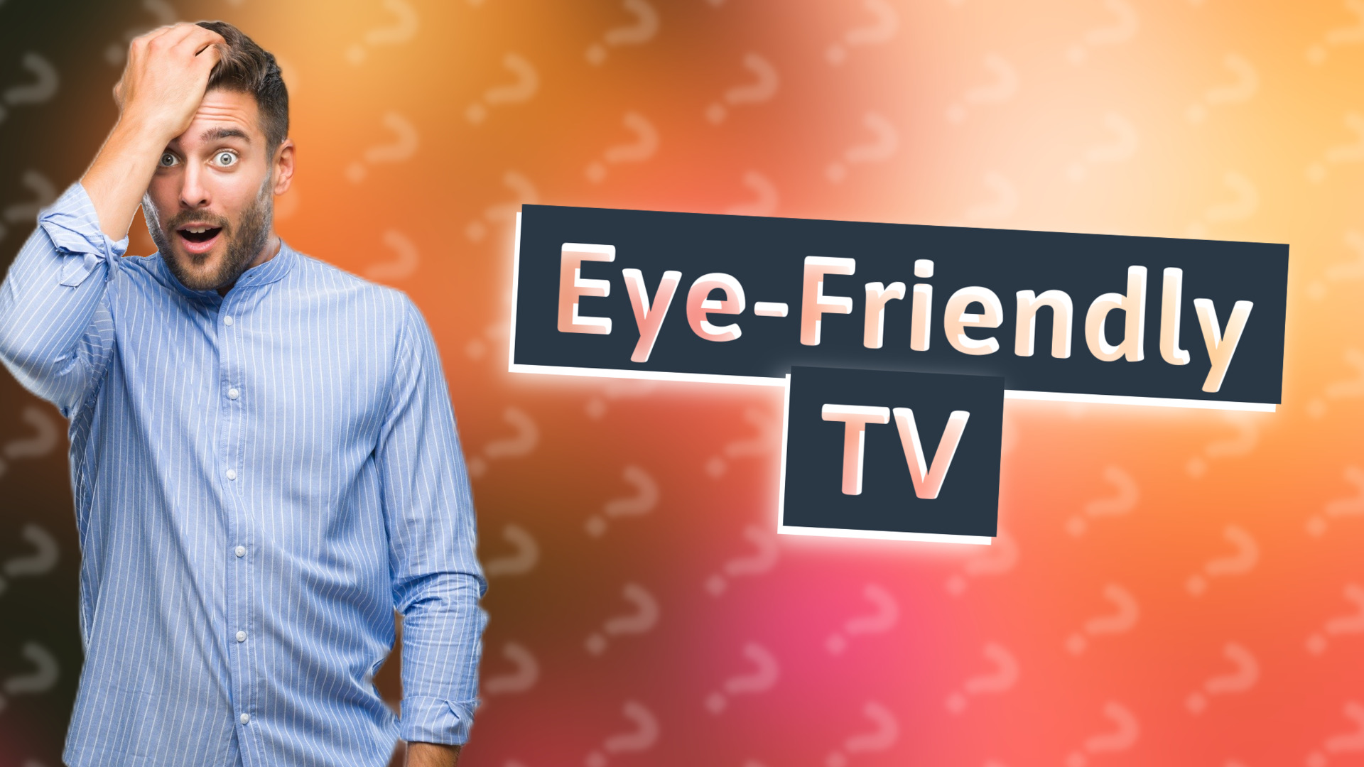 Eye-Friendly TV