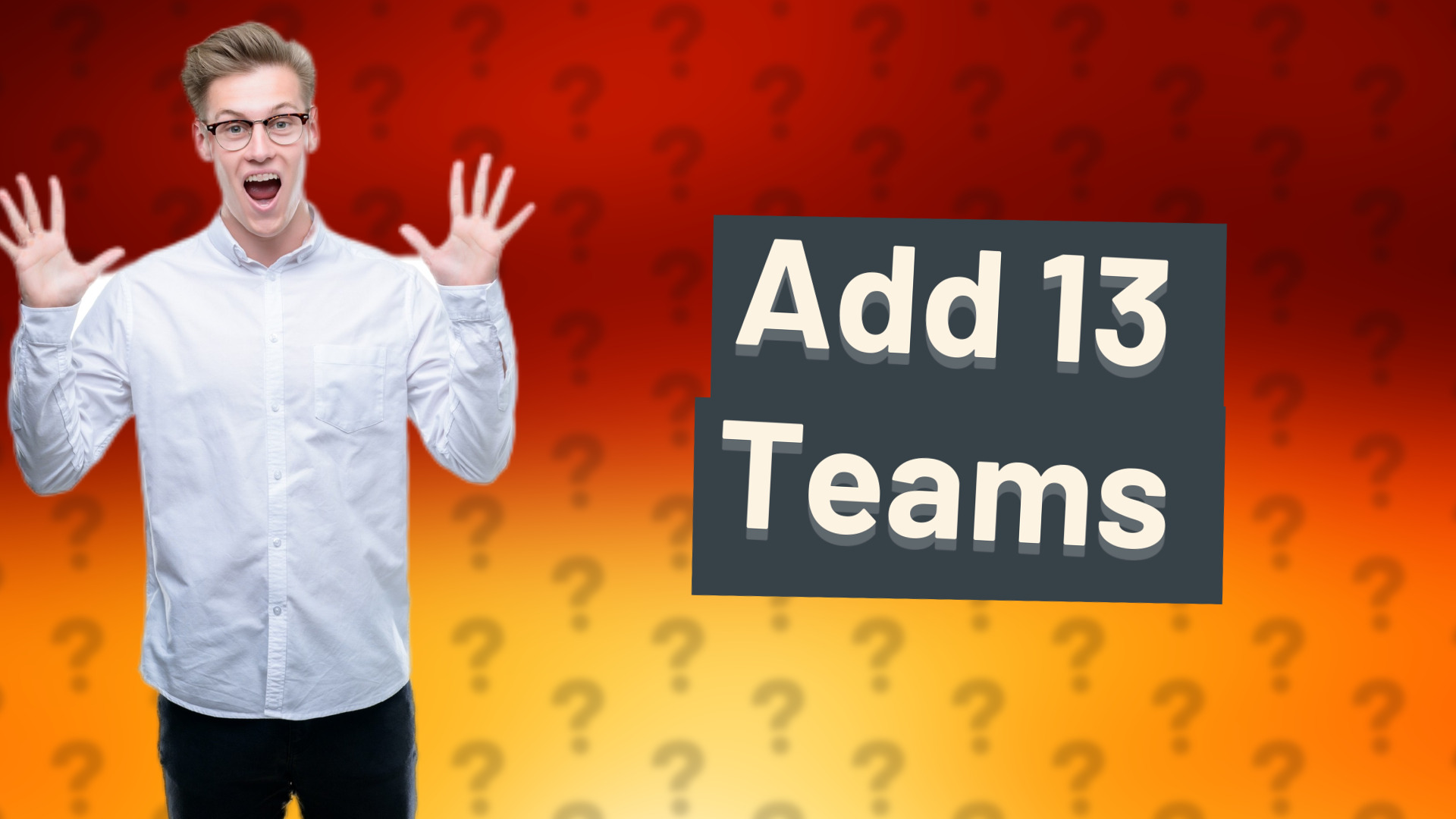 Add 13 Teams