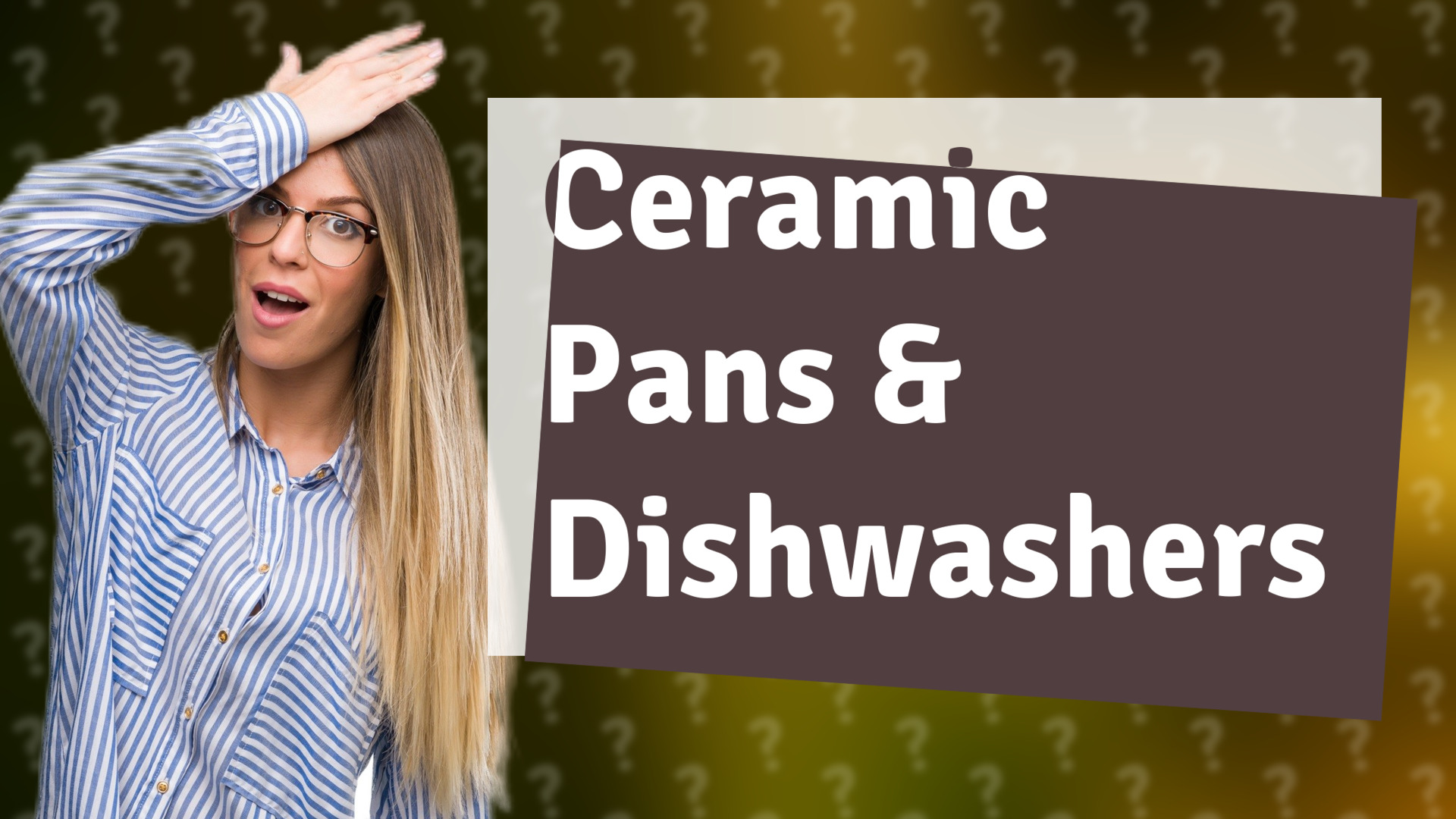 Ceramic Pans & Dishwashers