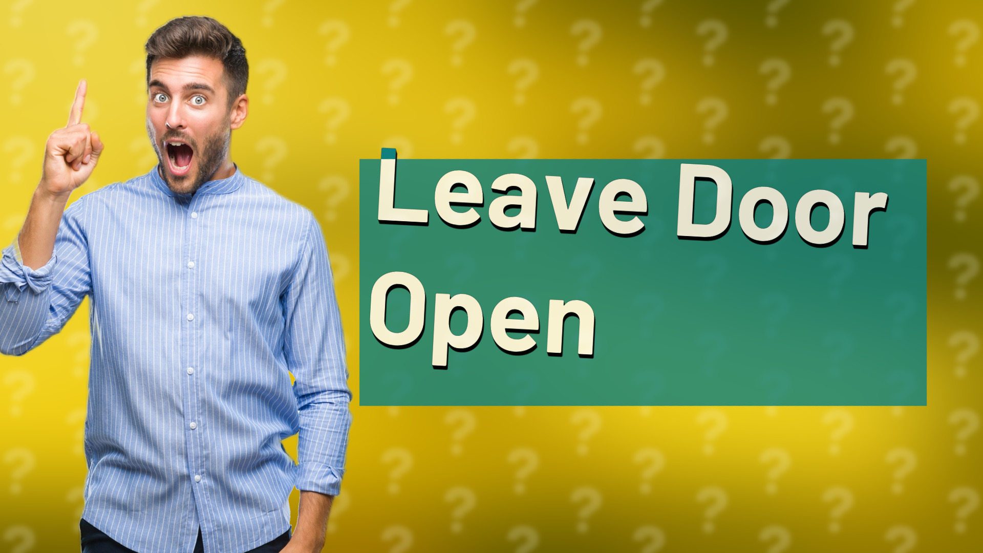 Leave Door Open