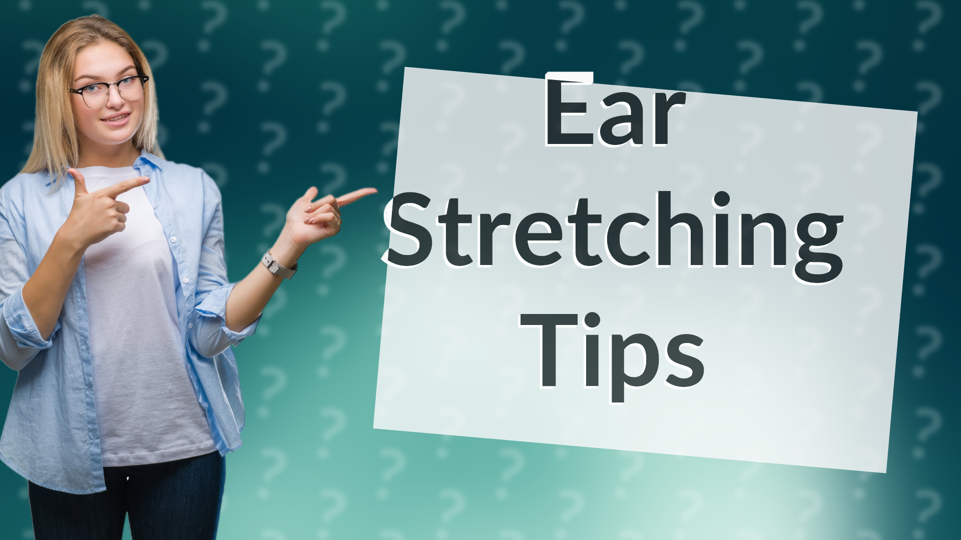 Ear Stretching Tips