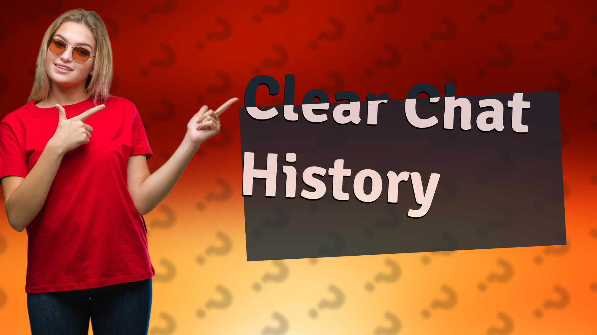Clear Chat History
