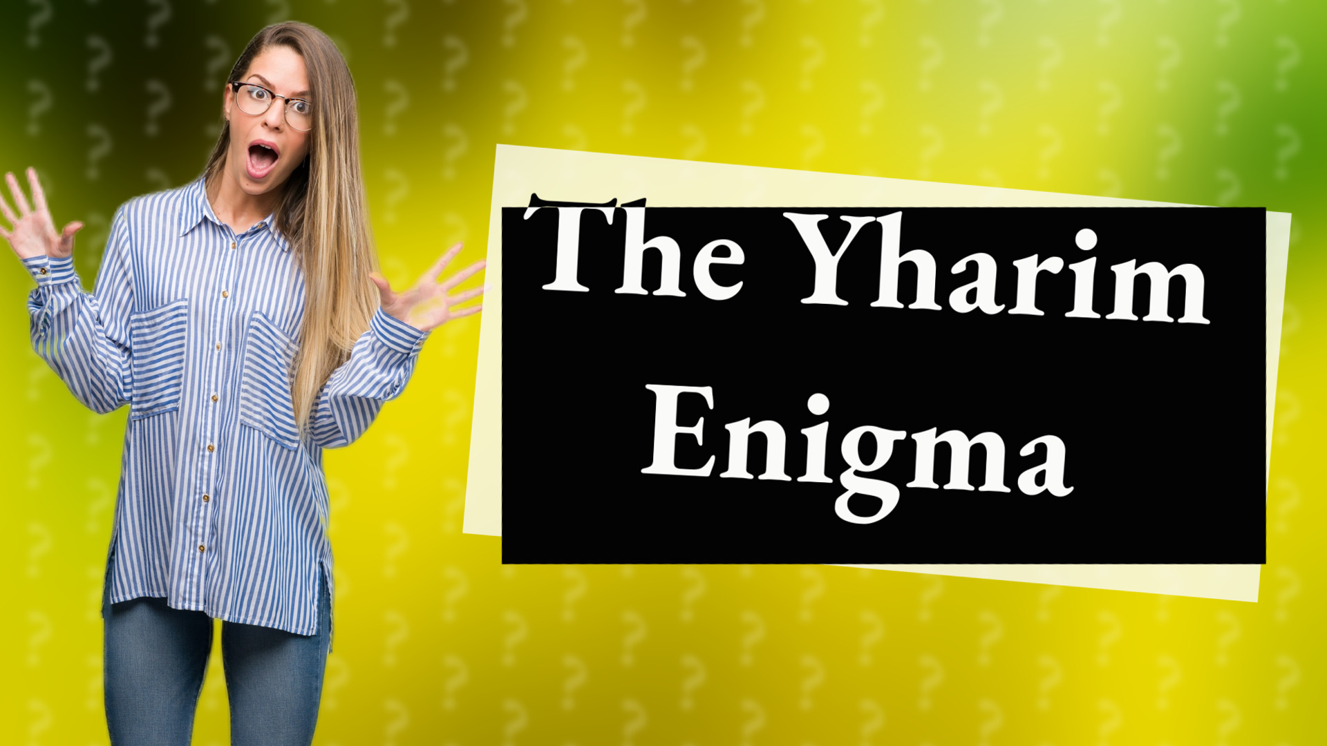 The Yharim Enigma