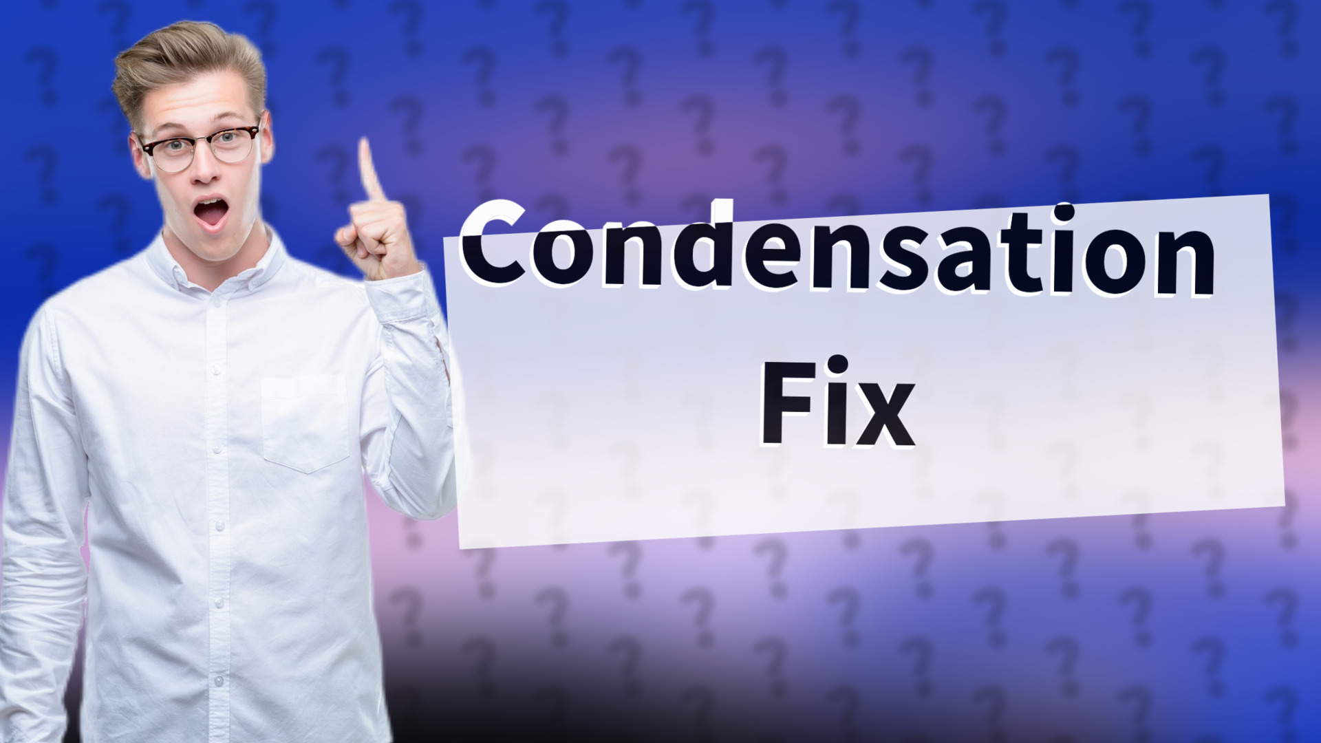 Condensation Fix