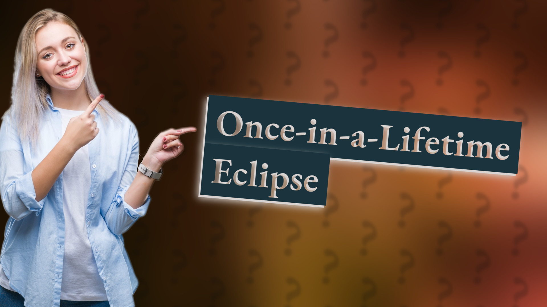 Once-in-a-Lifetime Eclipse