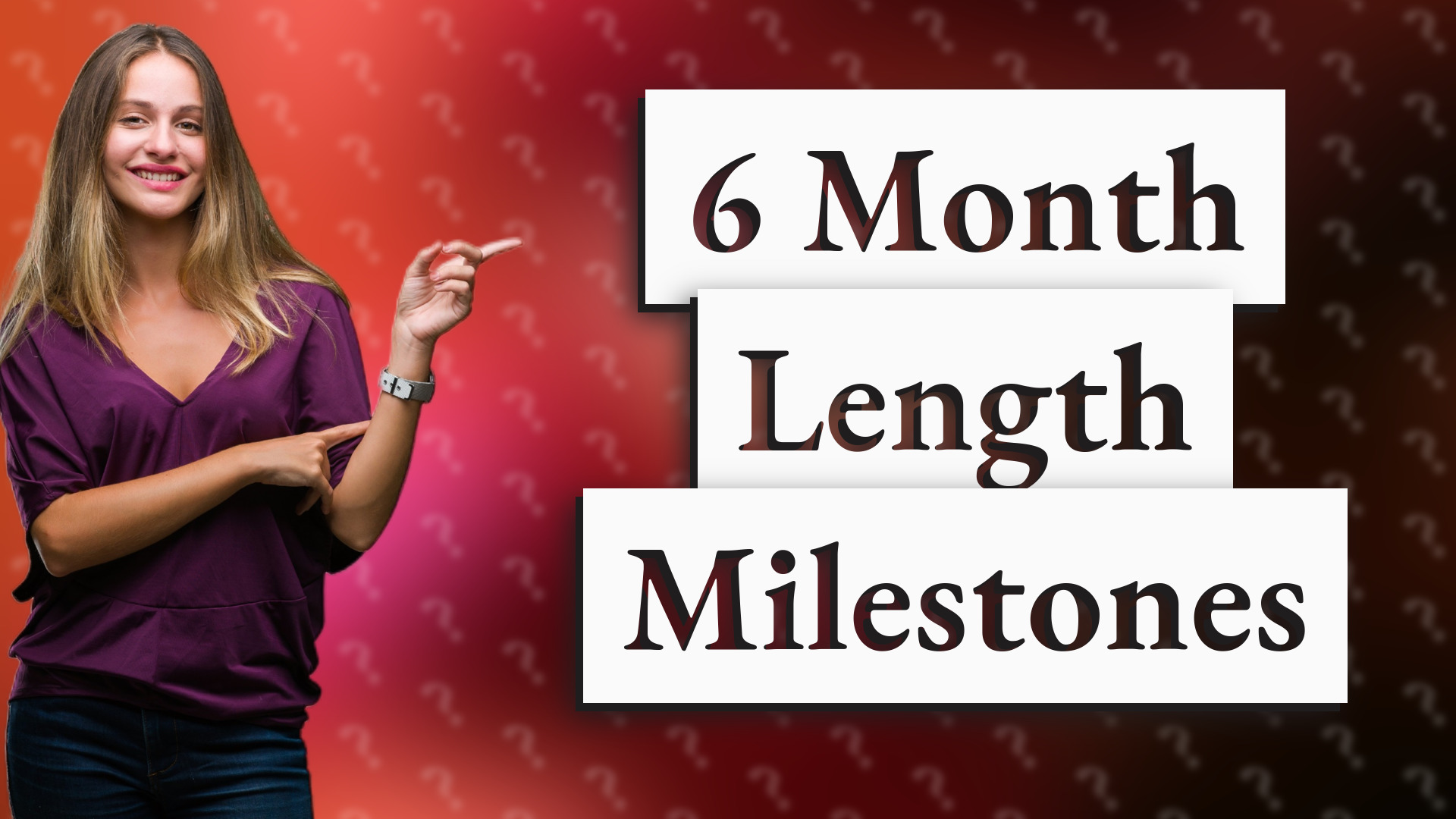 6 Month Length Milestones