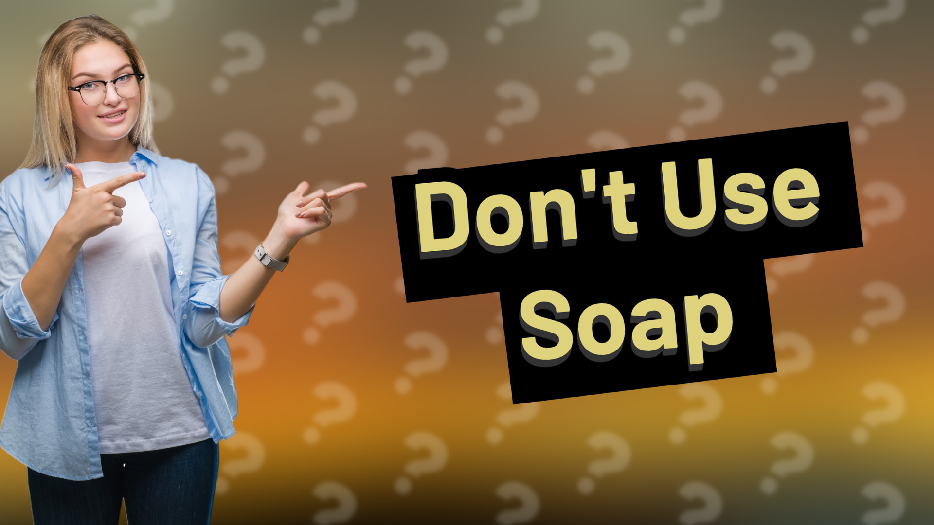 Don't Use Soap