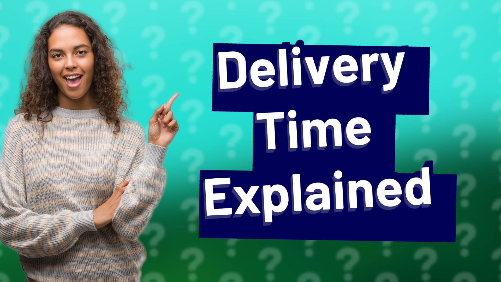 Delivery Time Explained