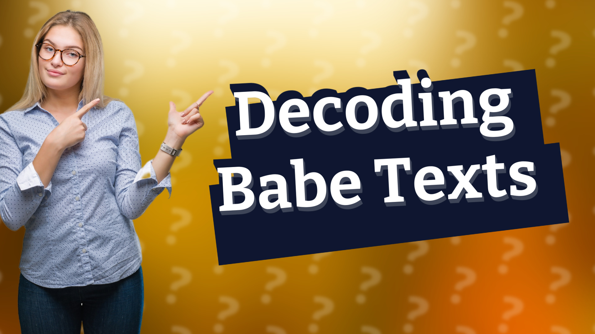 Decoding Babe Texts