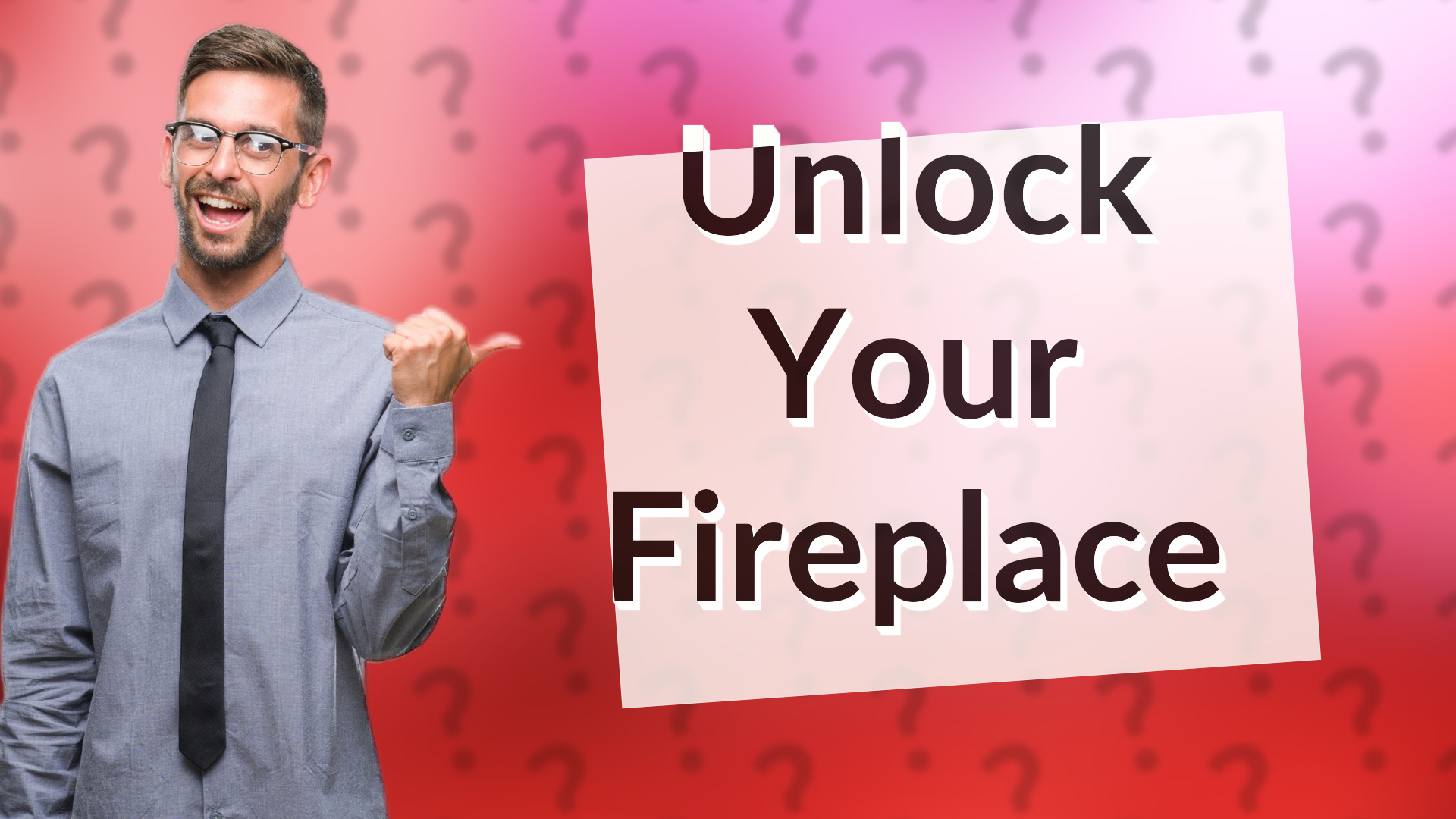 Unlock Your Fireplace