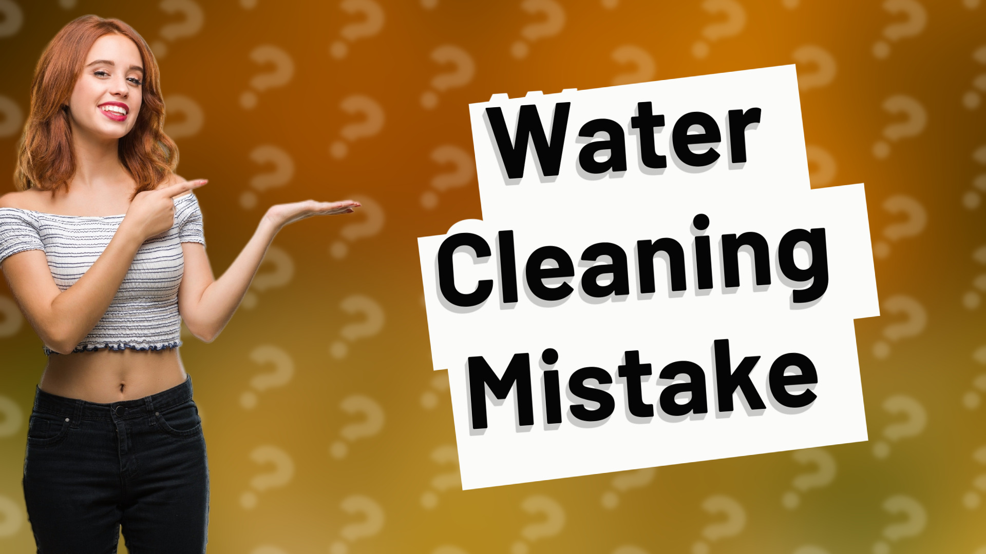 Water Cleaning Mistake