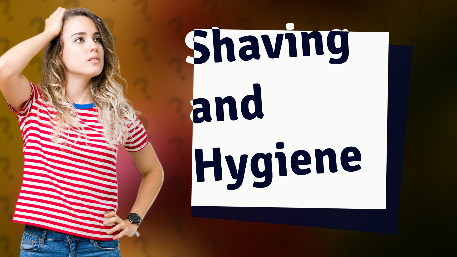 Shaving and Hygiene