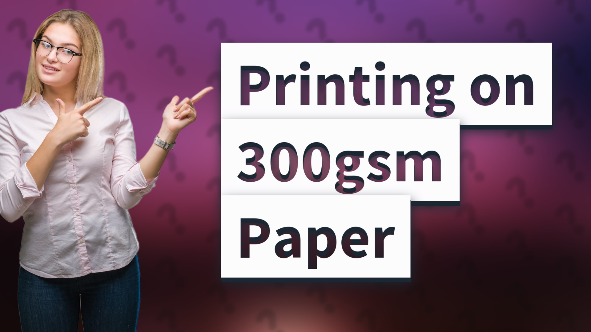 Printing on 300gsm Paper
