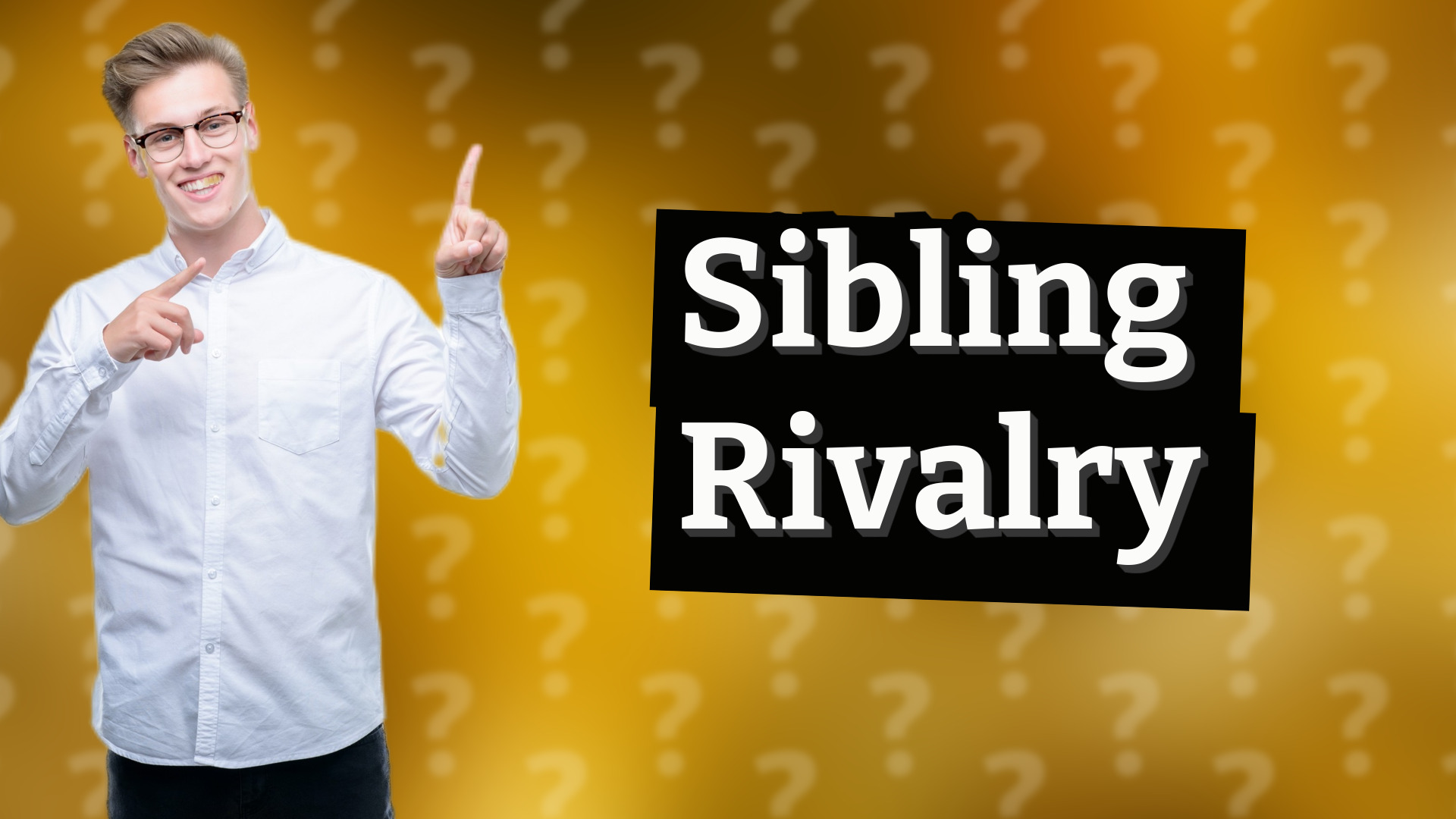 Sibling Rivalry