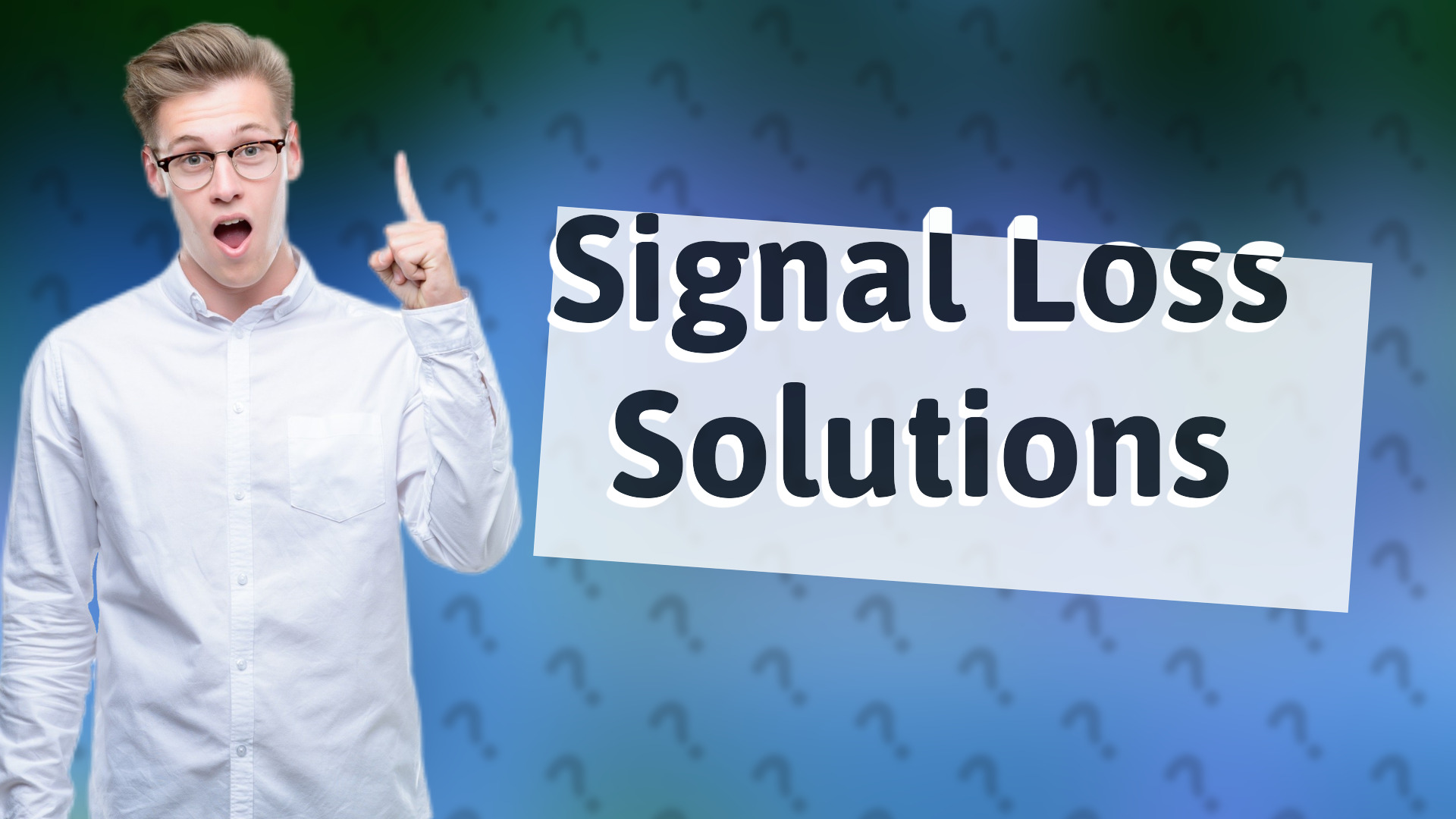 Signal Loss Solutions
