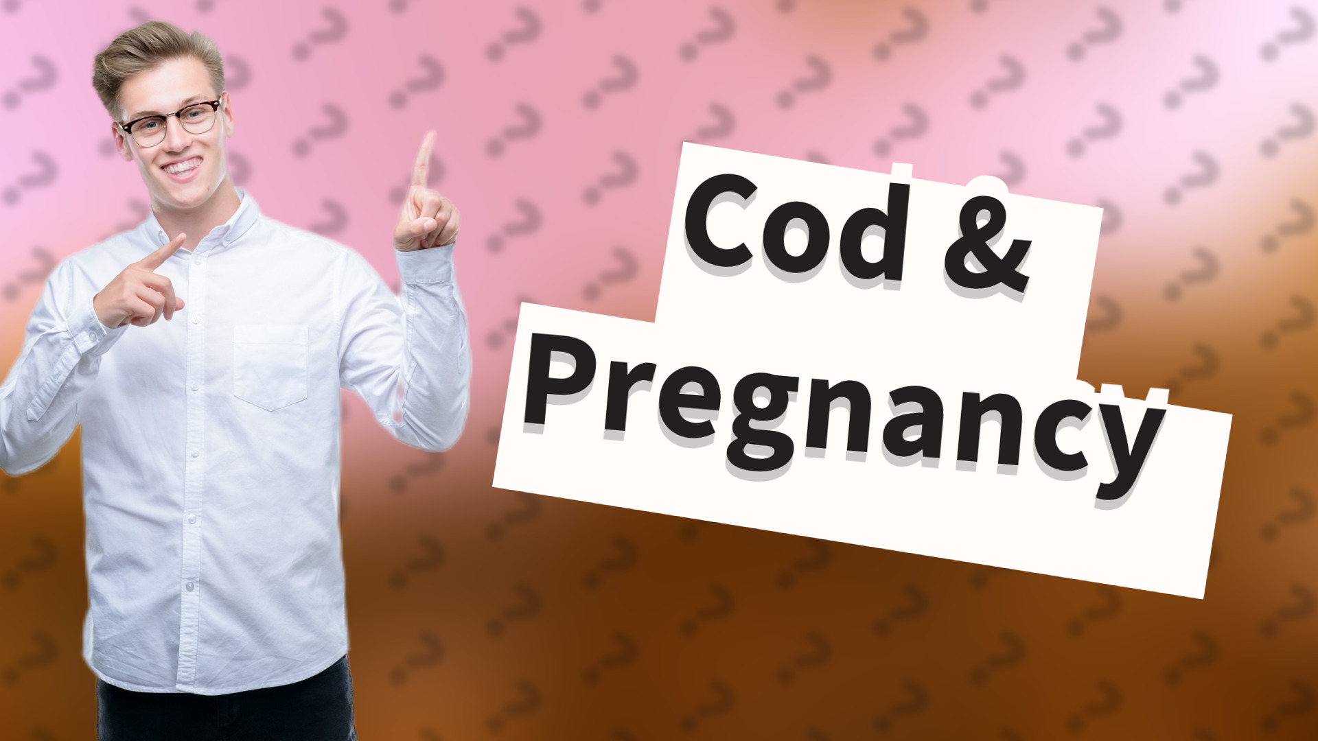Cod & Pregnancy