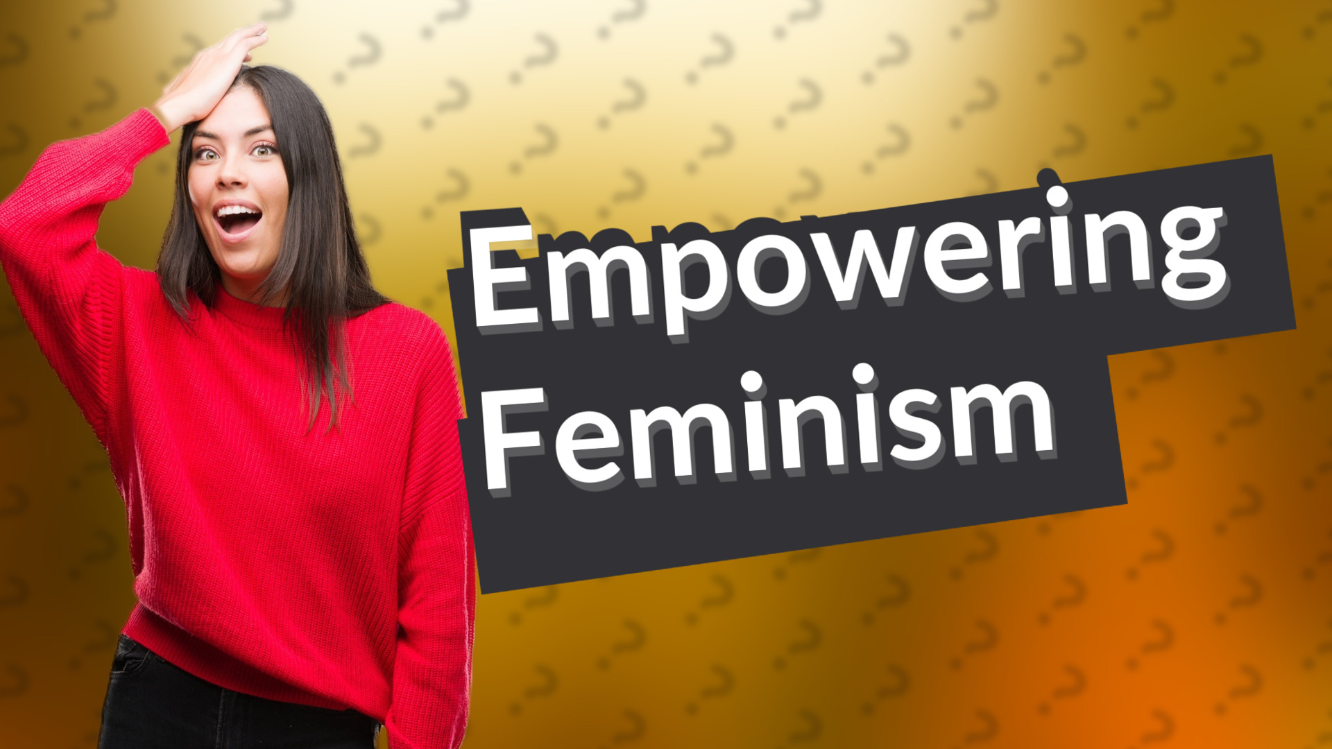 Empowering Feminism