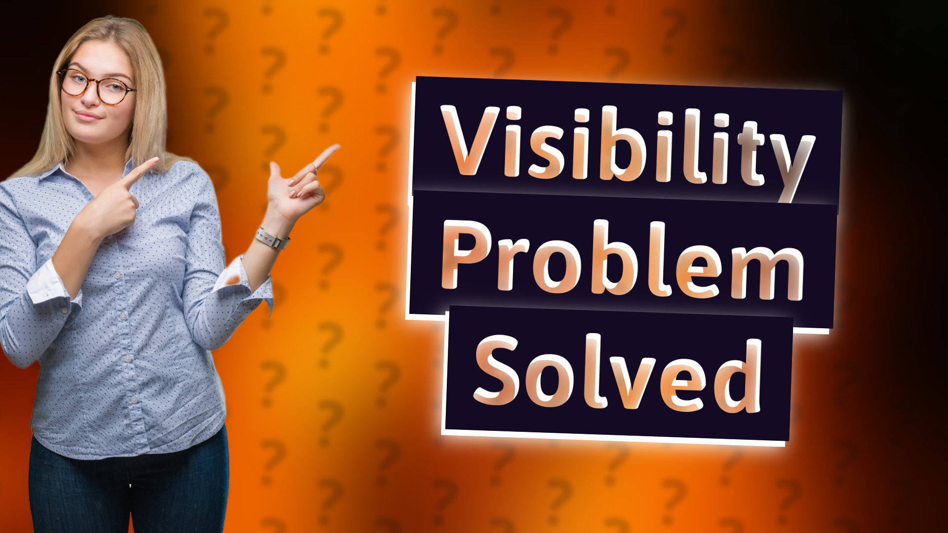 Visibility Problem Solved