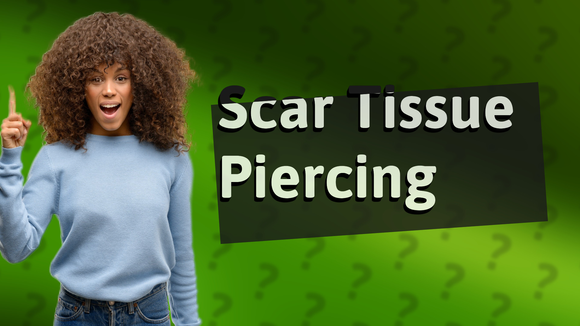 Scar Tissue Piercing