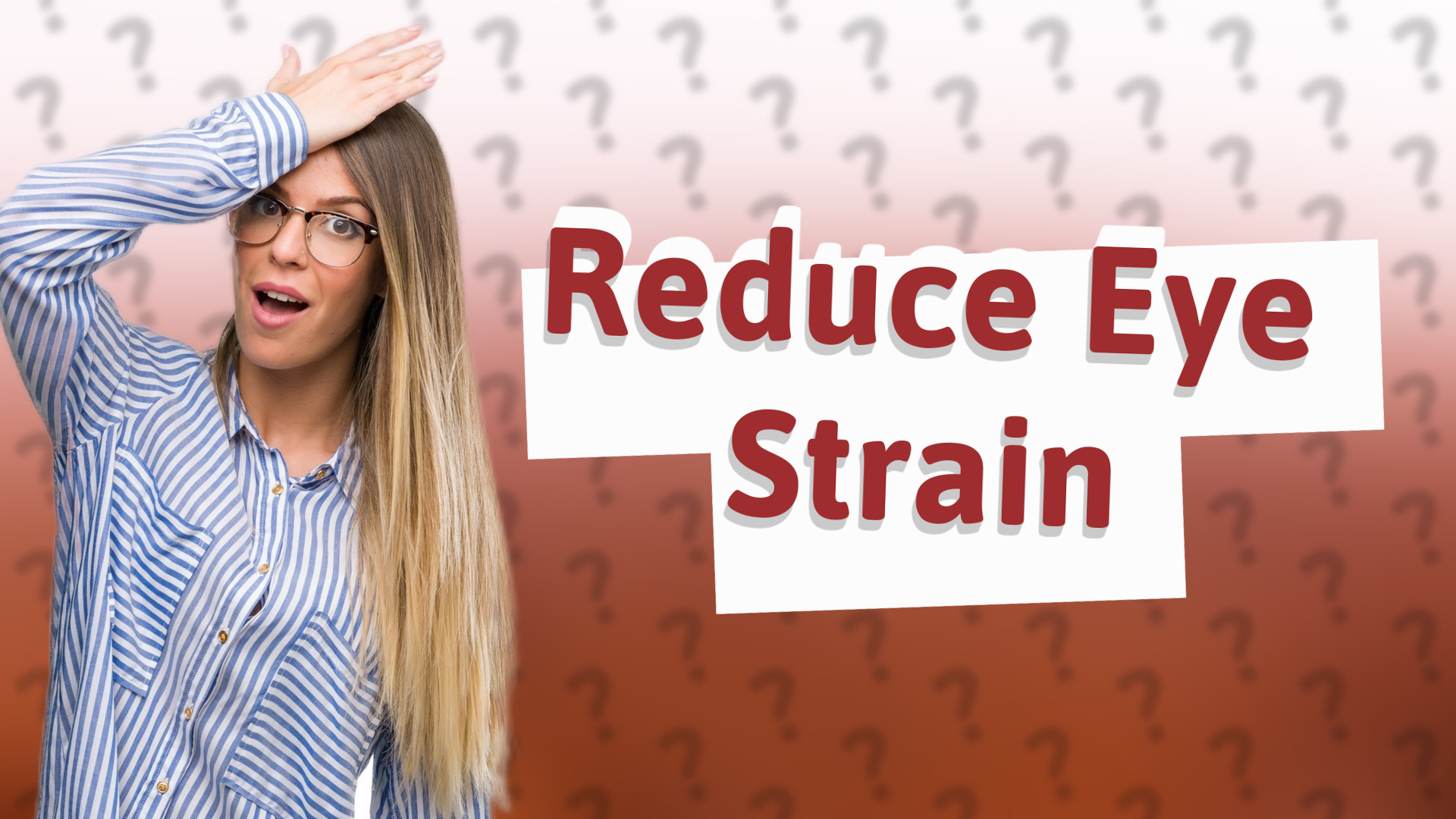 Reduce Eye Strain