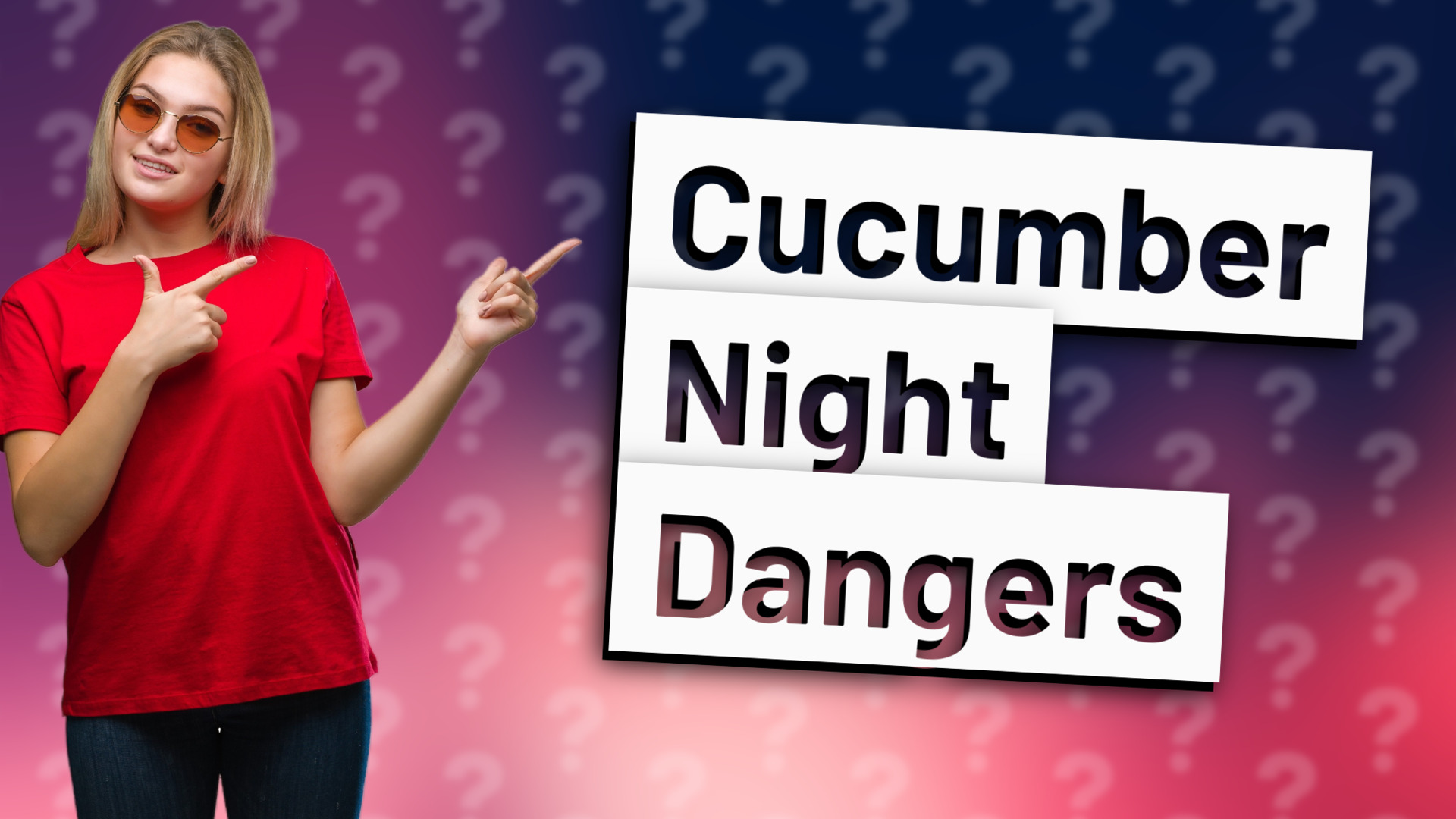 Cucumber Night Dangers