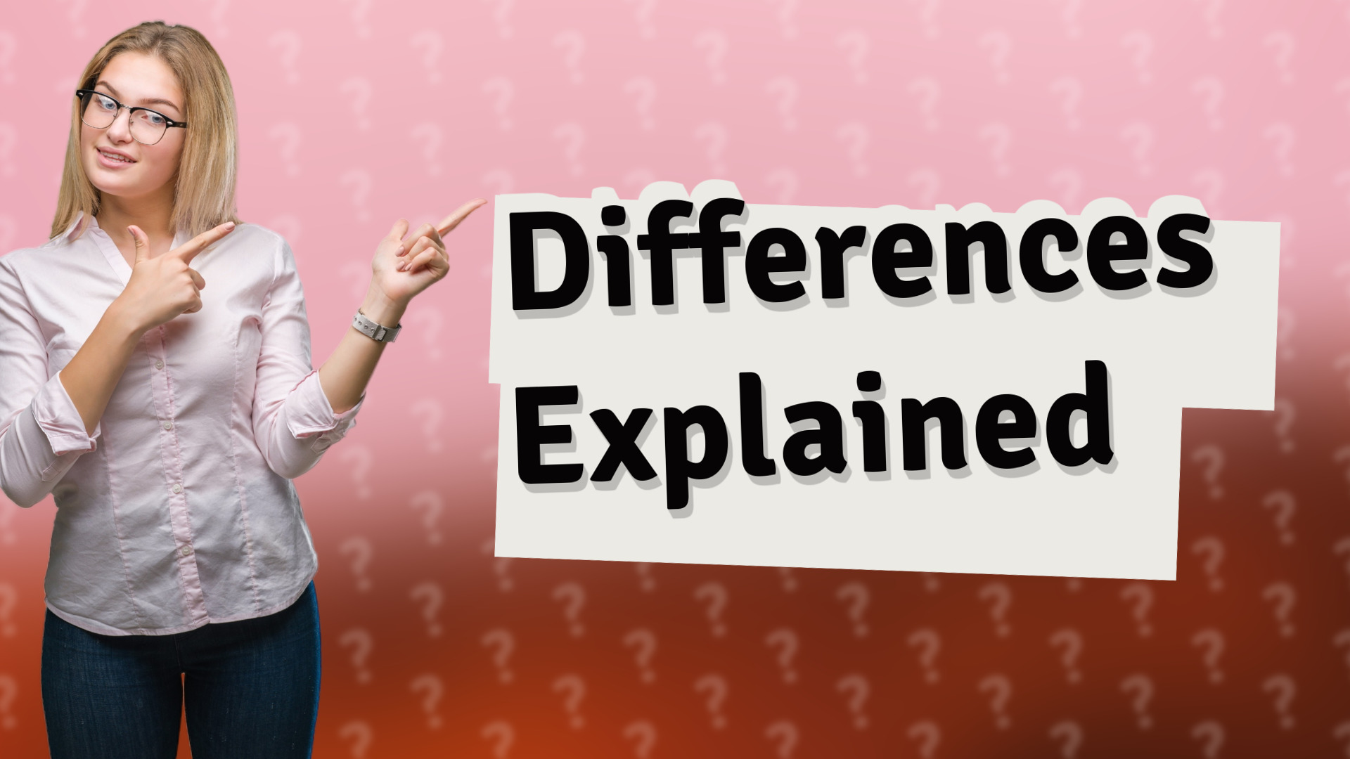 Differences Explained
