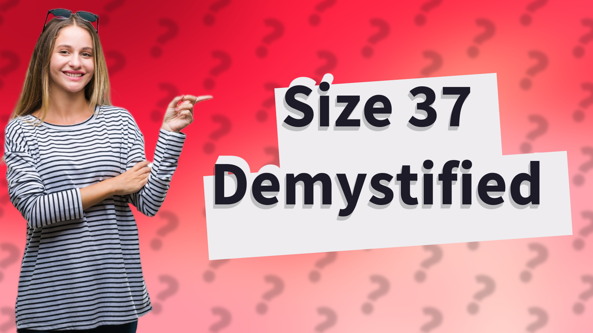 Size 37 Demystified