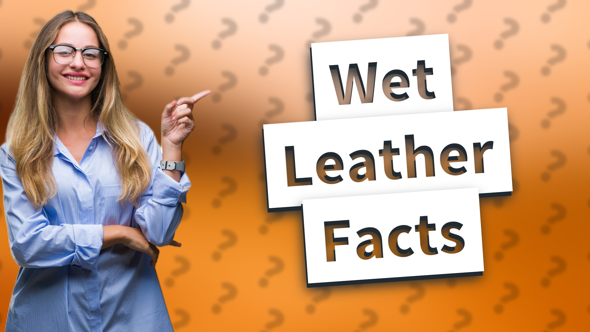 Wet Leather Facts