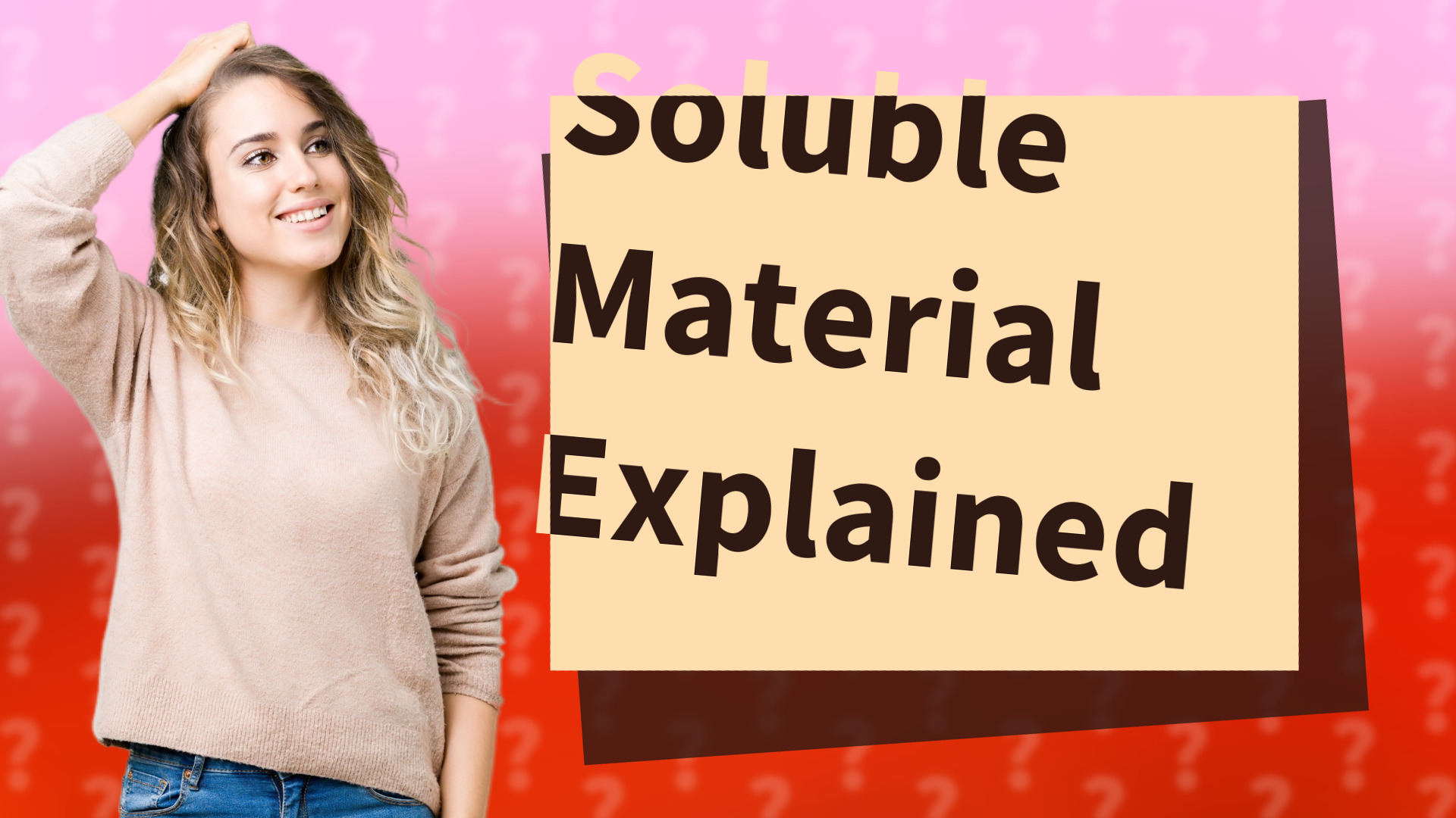 Soluble Material Explained
