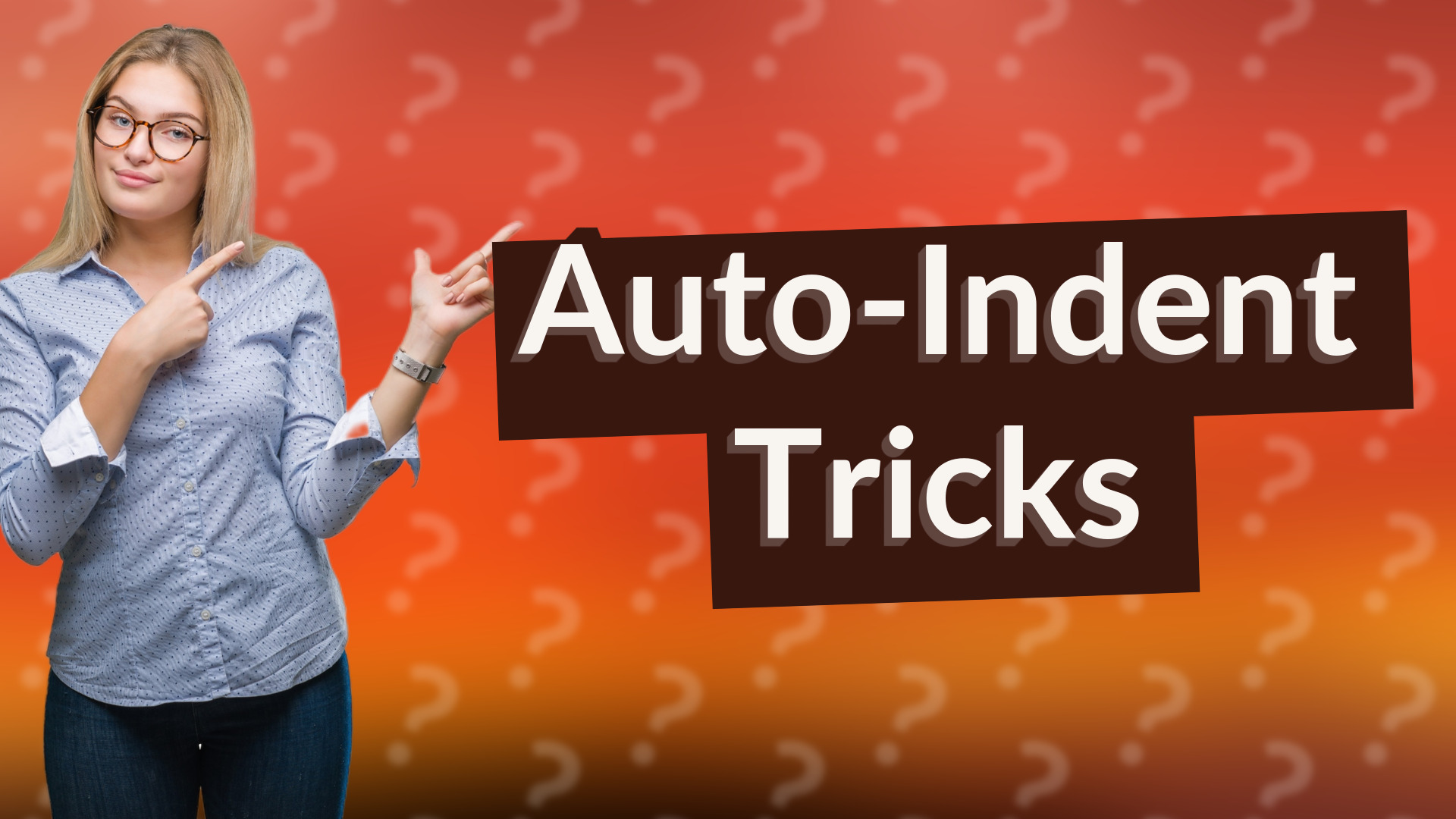 Auto-Indent Tricks