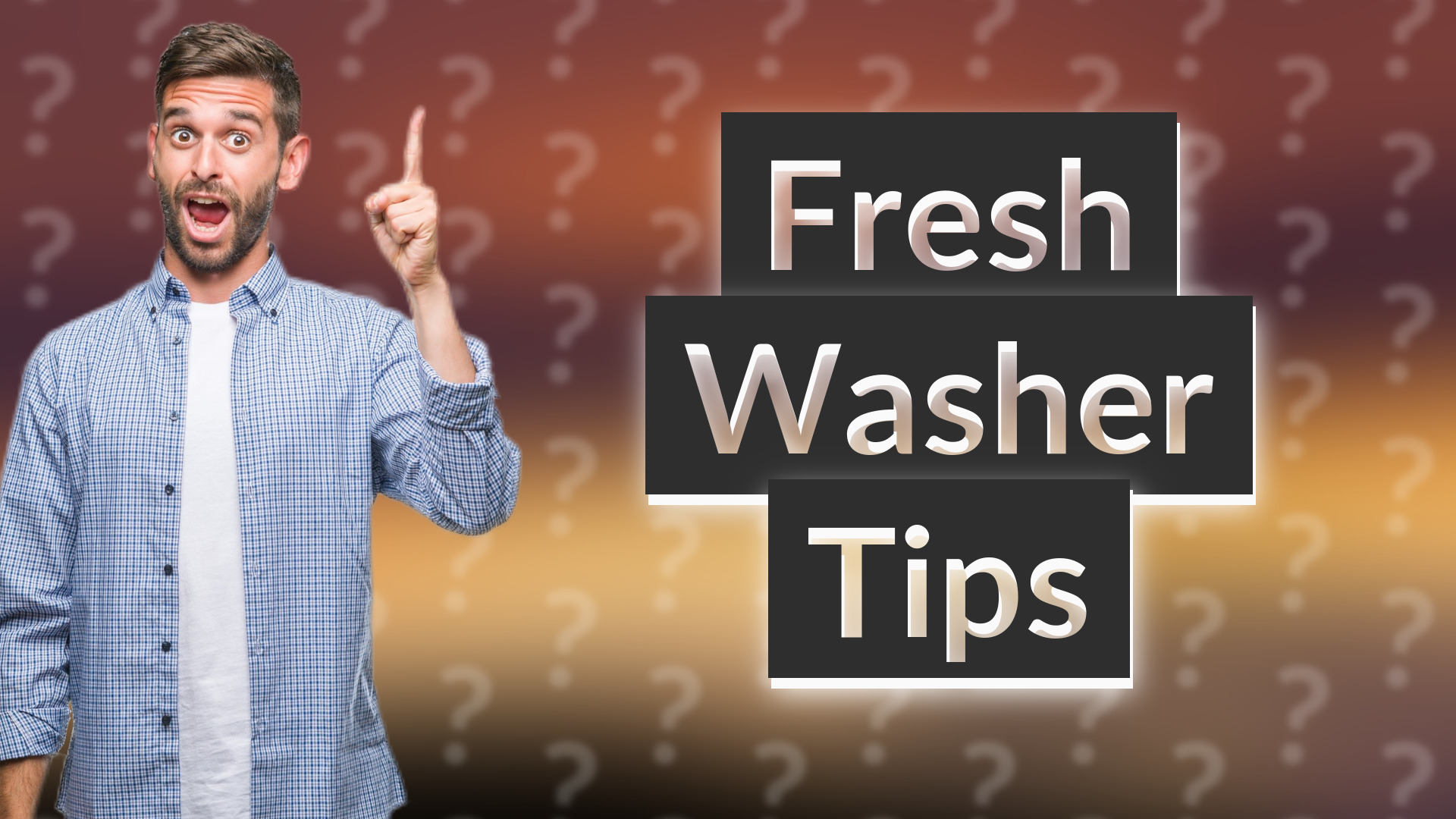 Fresh Washer Tips