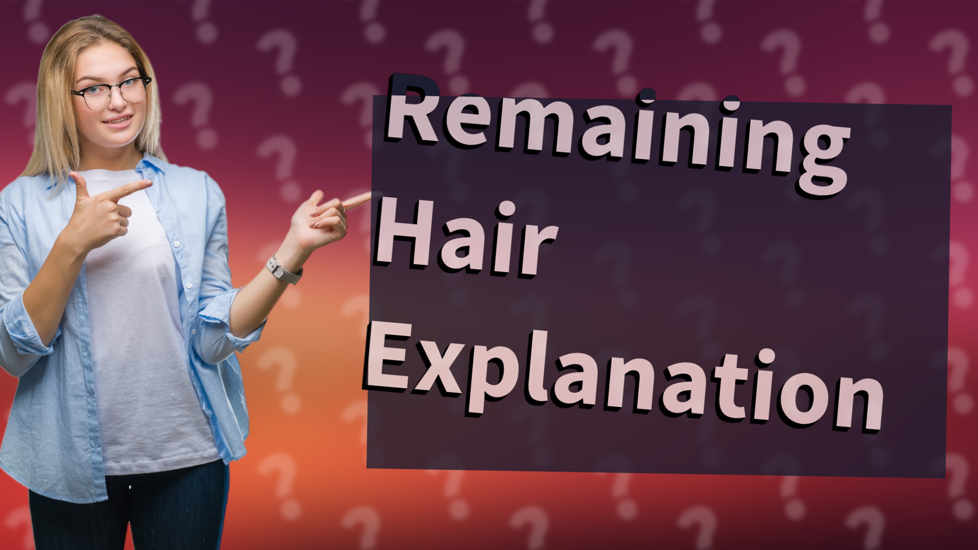 Remaining Hair Explanation