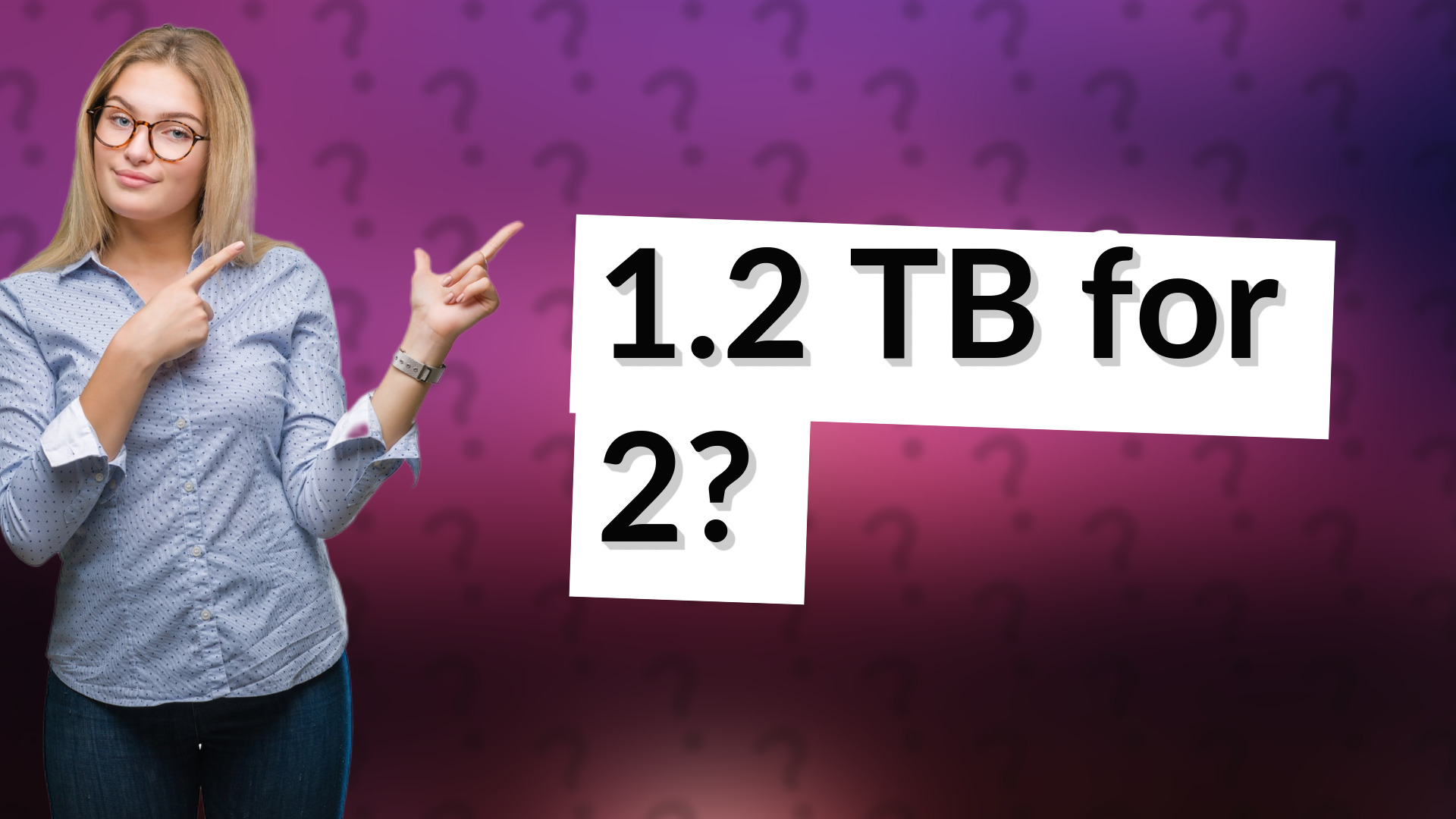 1.2 TB for 2?