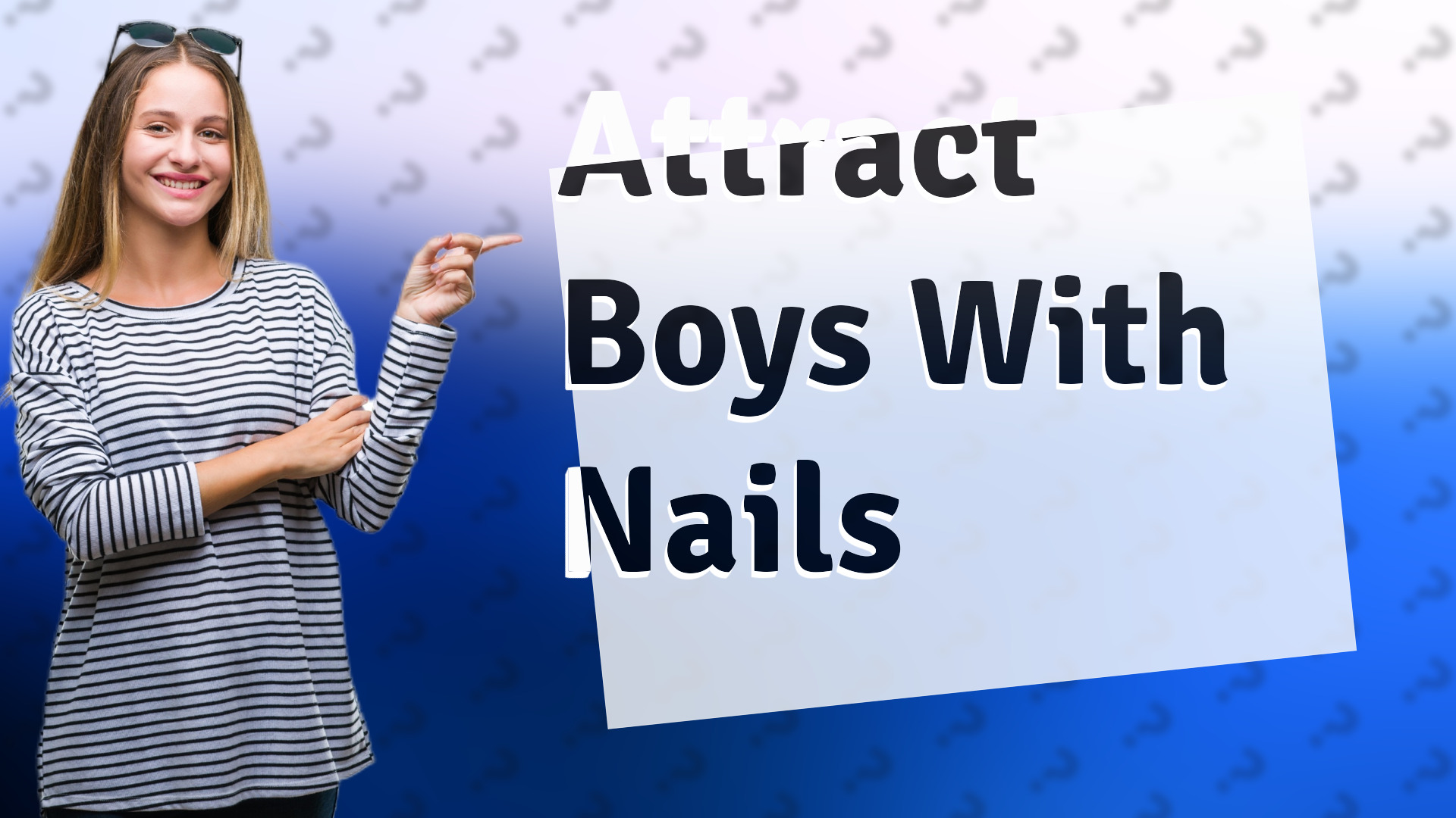 Attract Boys With Nails