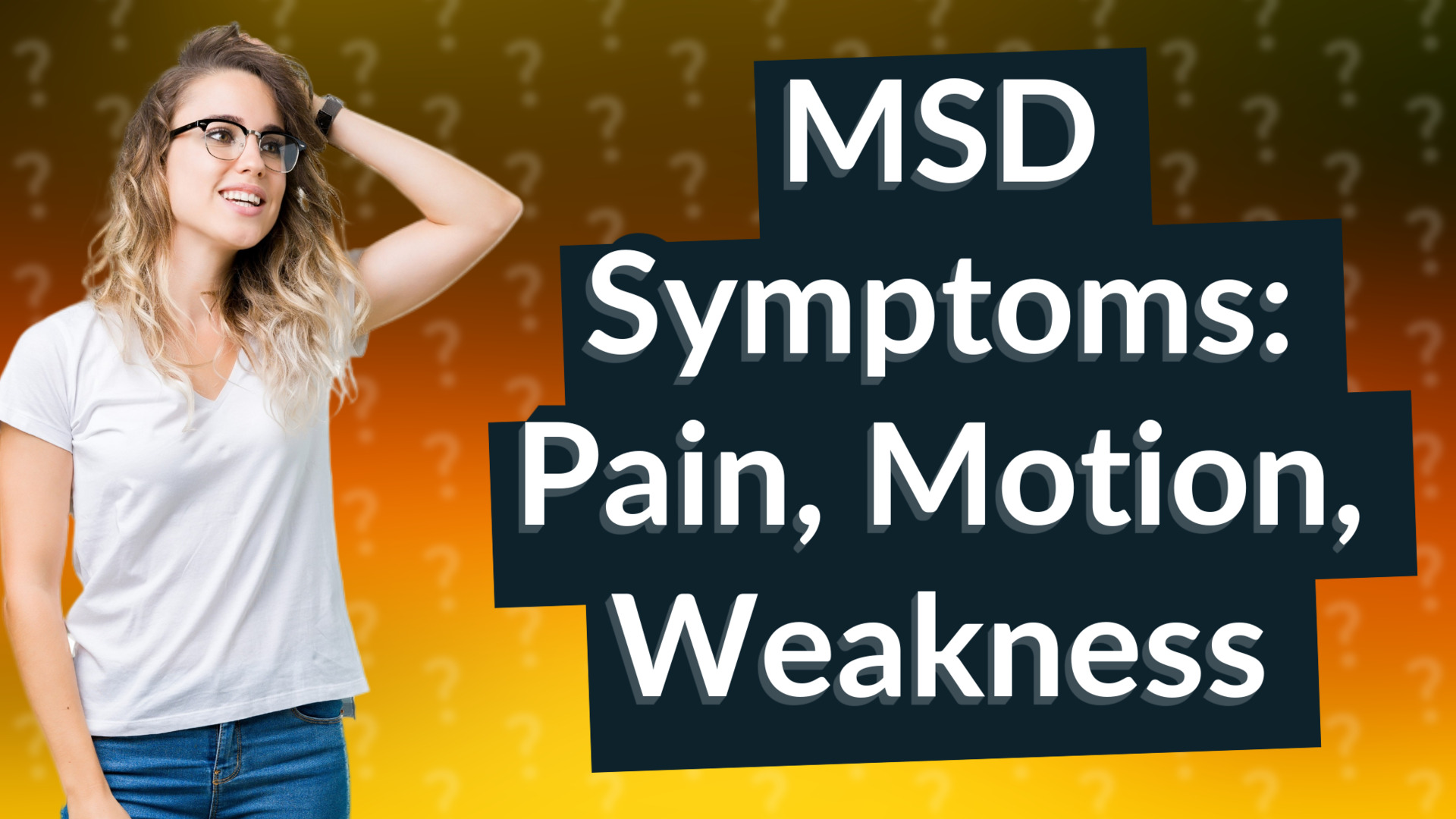 MSD Symptoms: Pain, Motion, Weakness