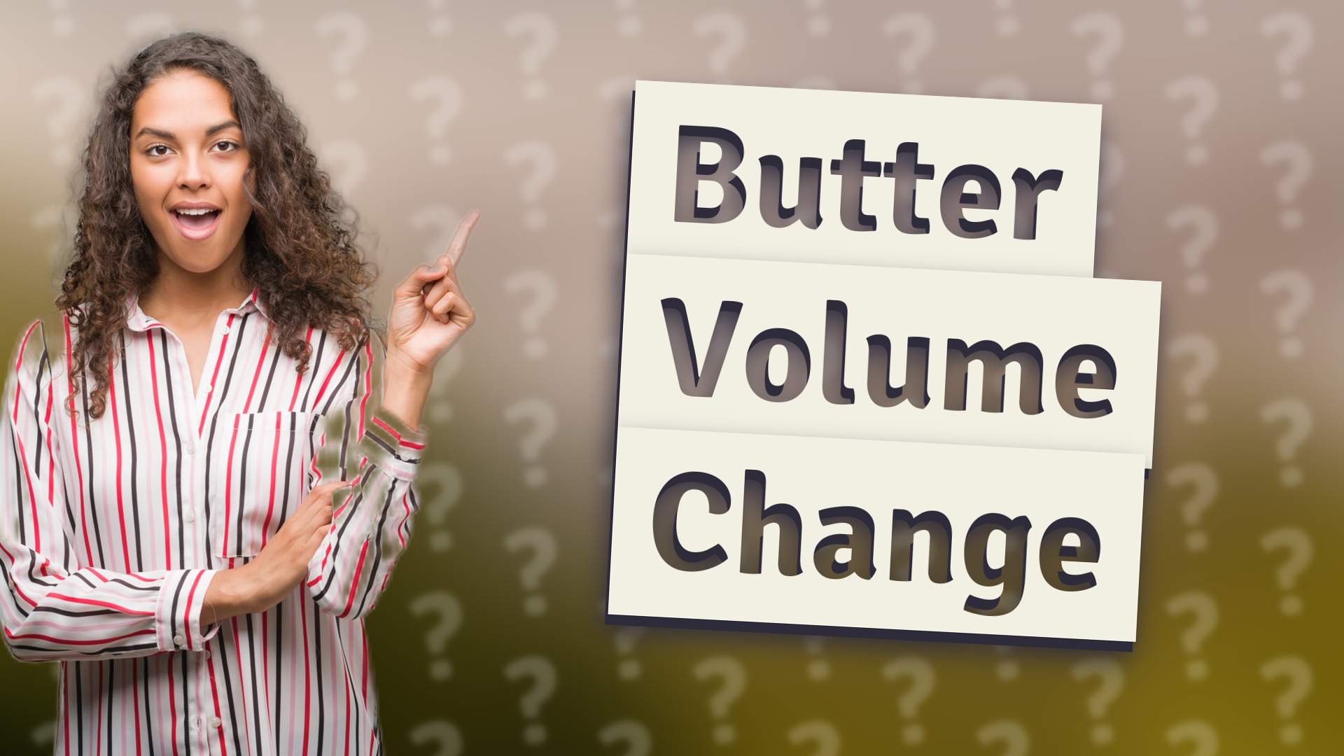 Butter Volume Change