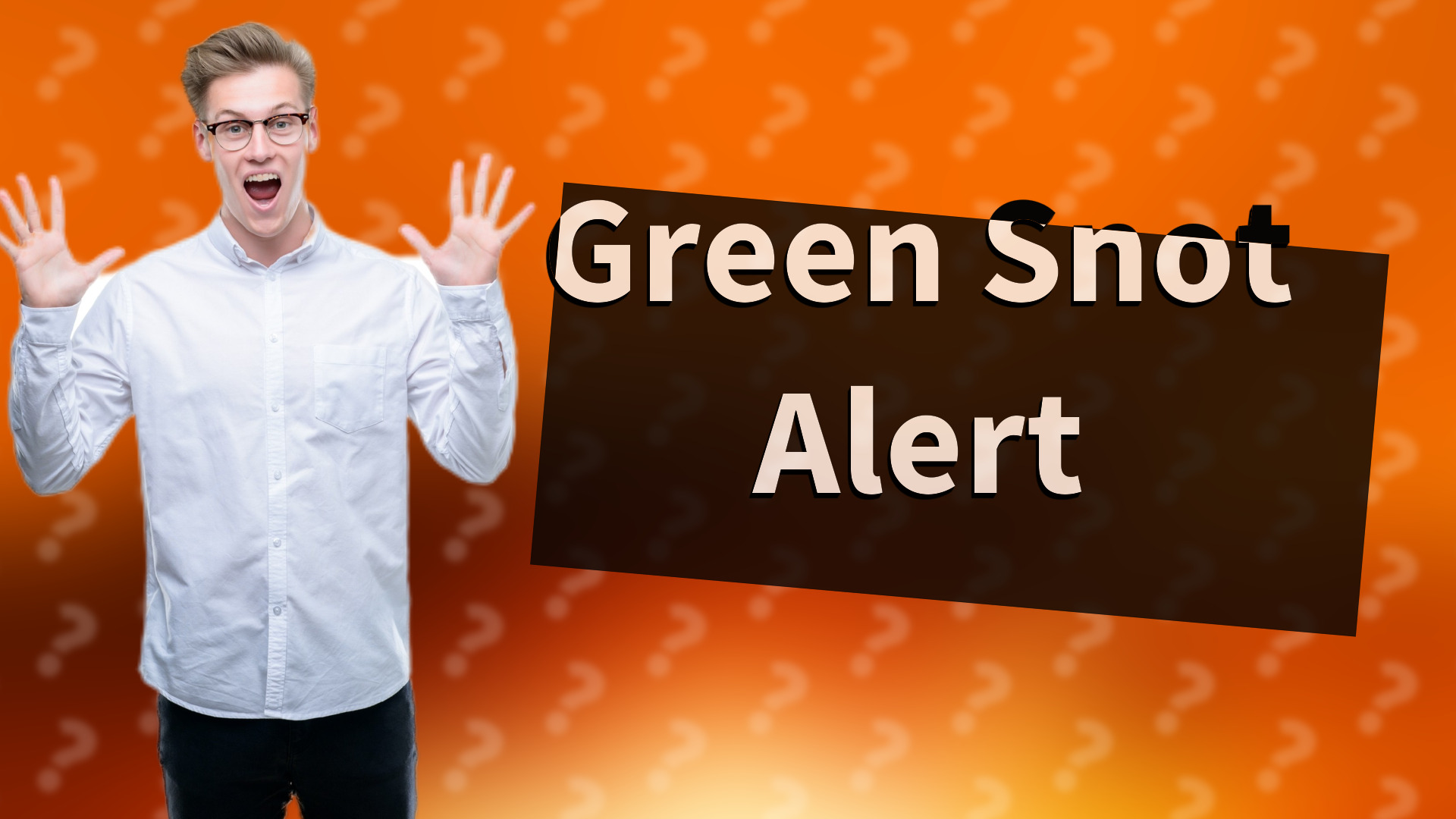 Green Snot Alert