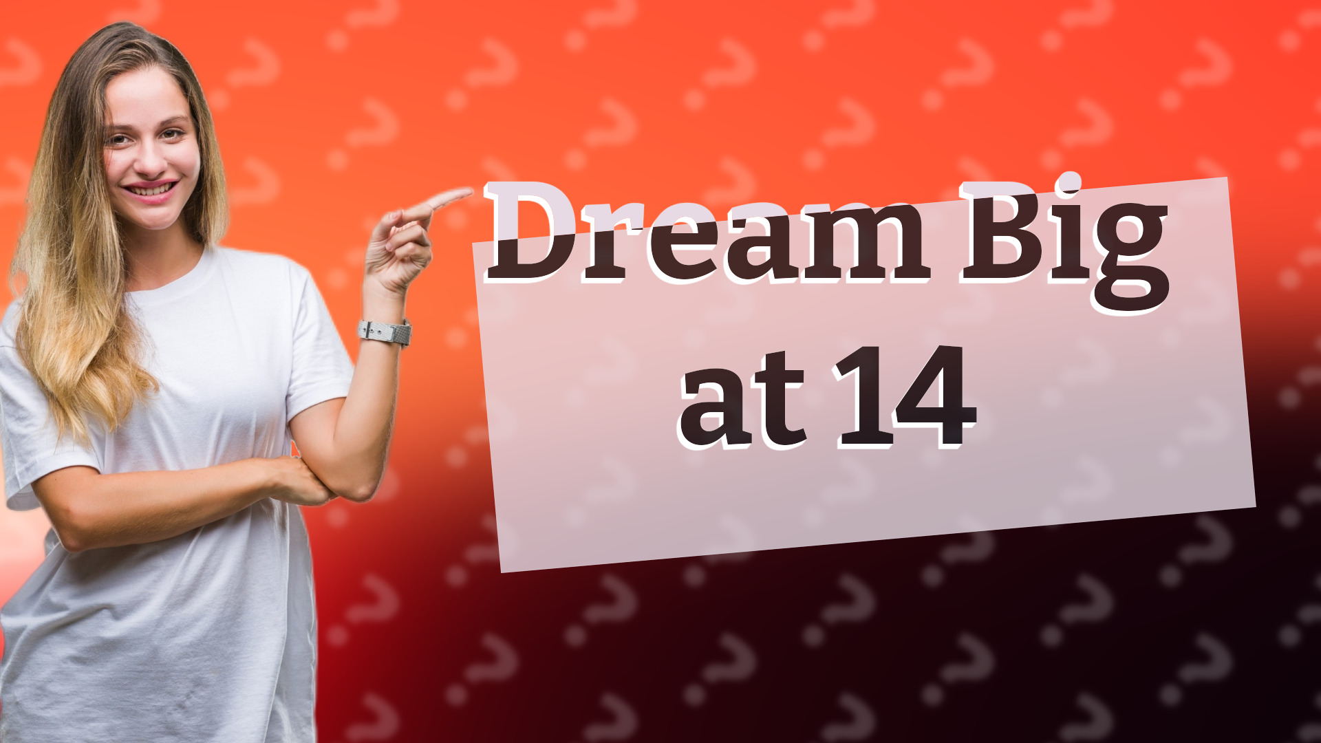 Dream Big at 14