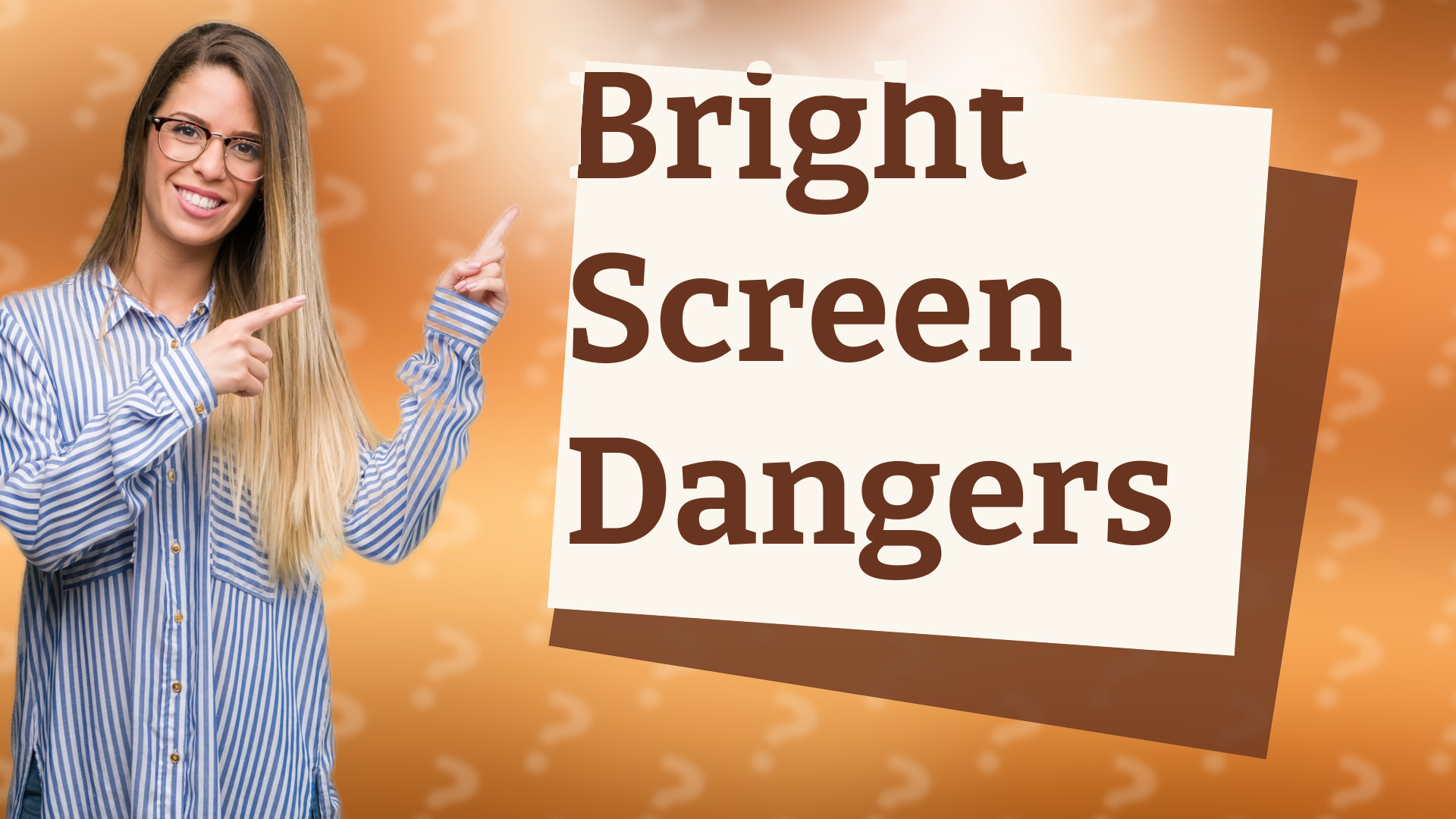 Bright Screen Dangers