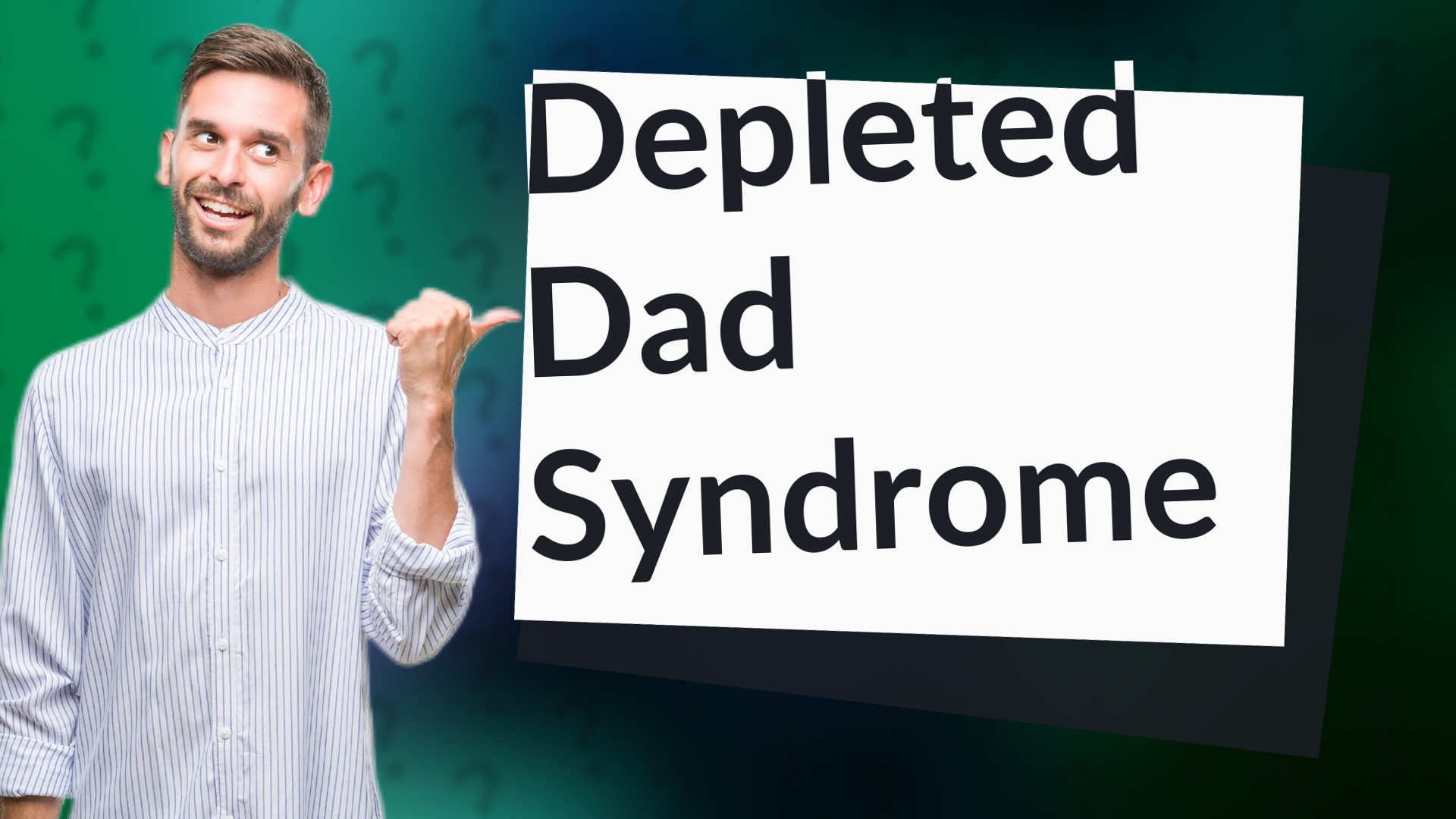 Depleted Dad Syndrome
