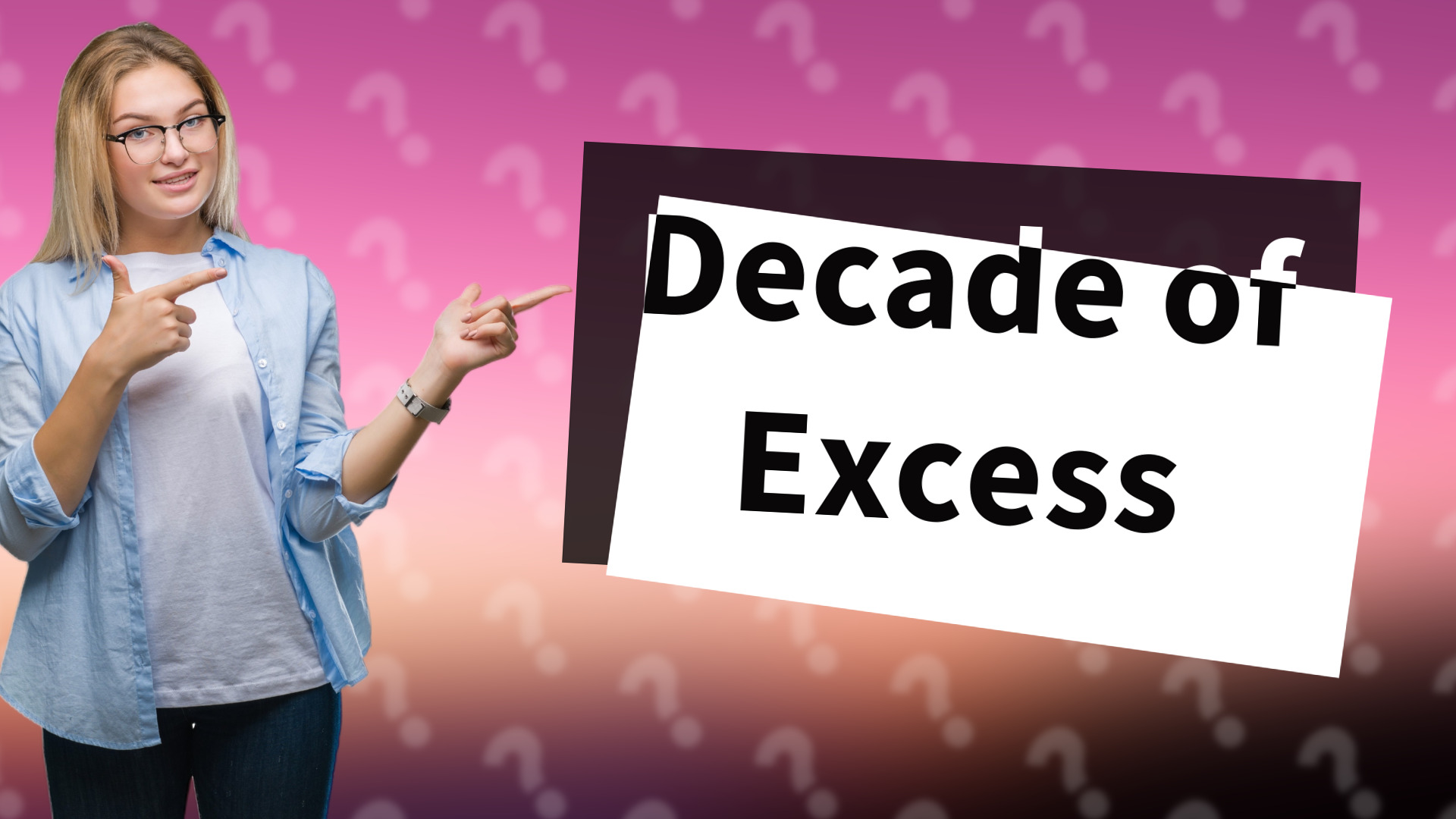 Decade of Excess