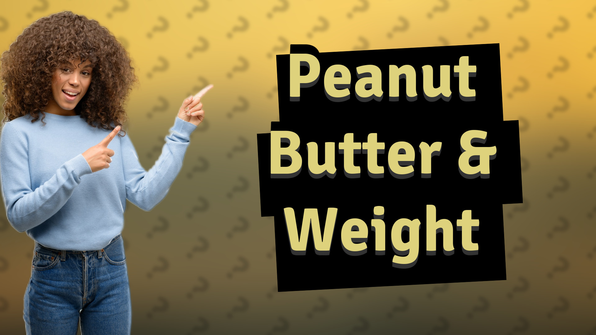 Peanut Butter & Weight