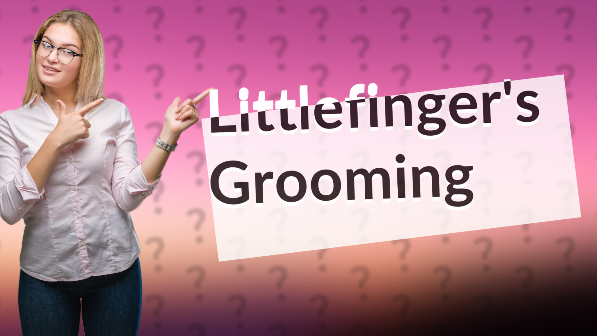 Littlefinger's Grooming