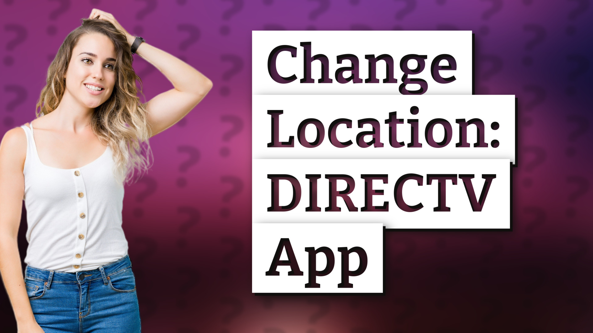 Change Location: DIRECTV App