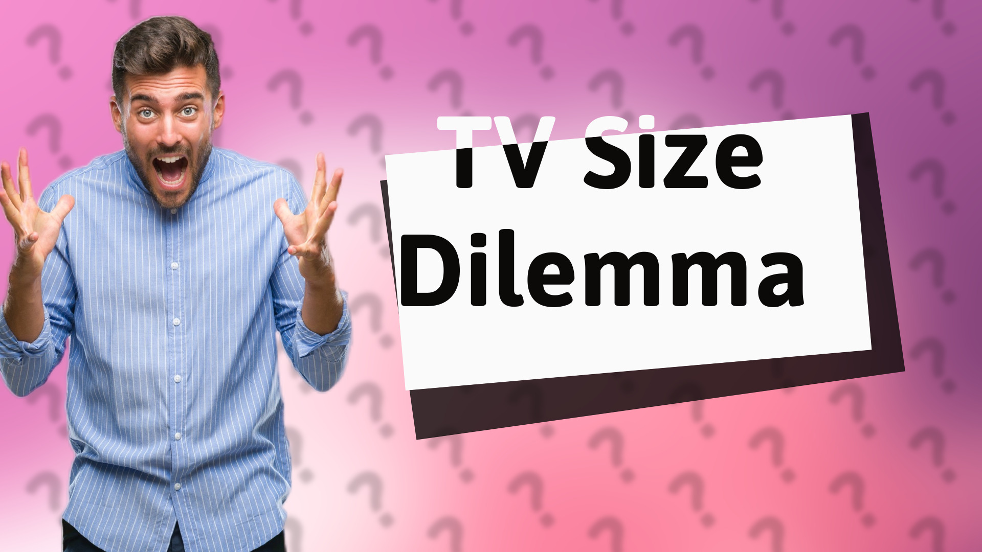 TV Size Dilemma
