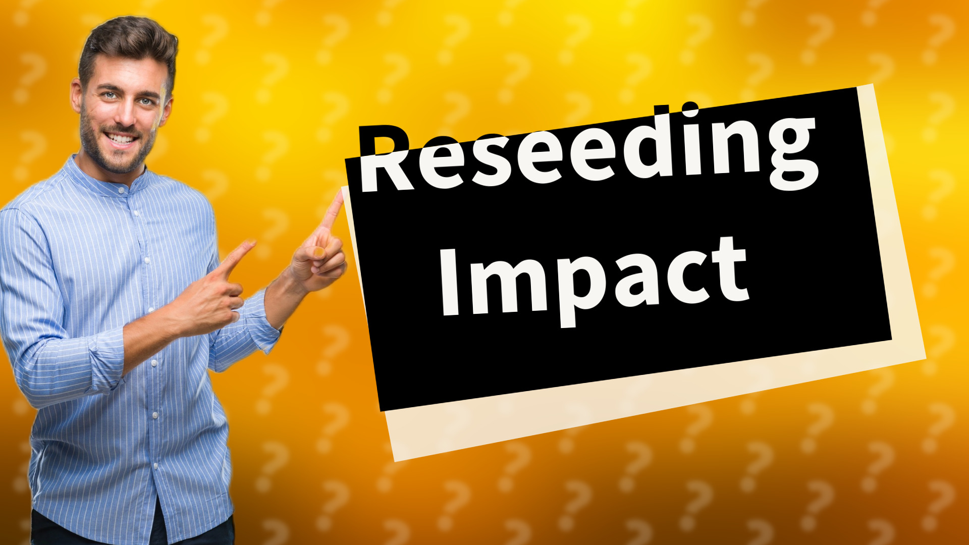 Reseeding Impact