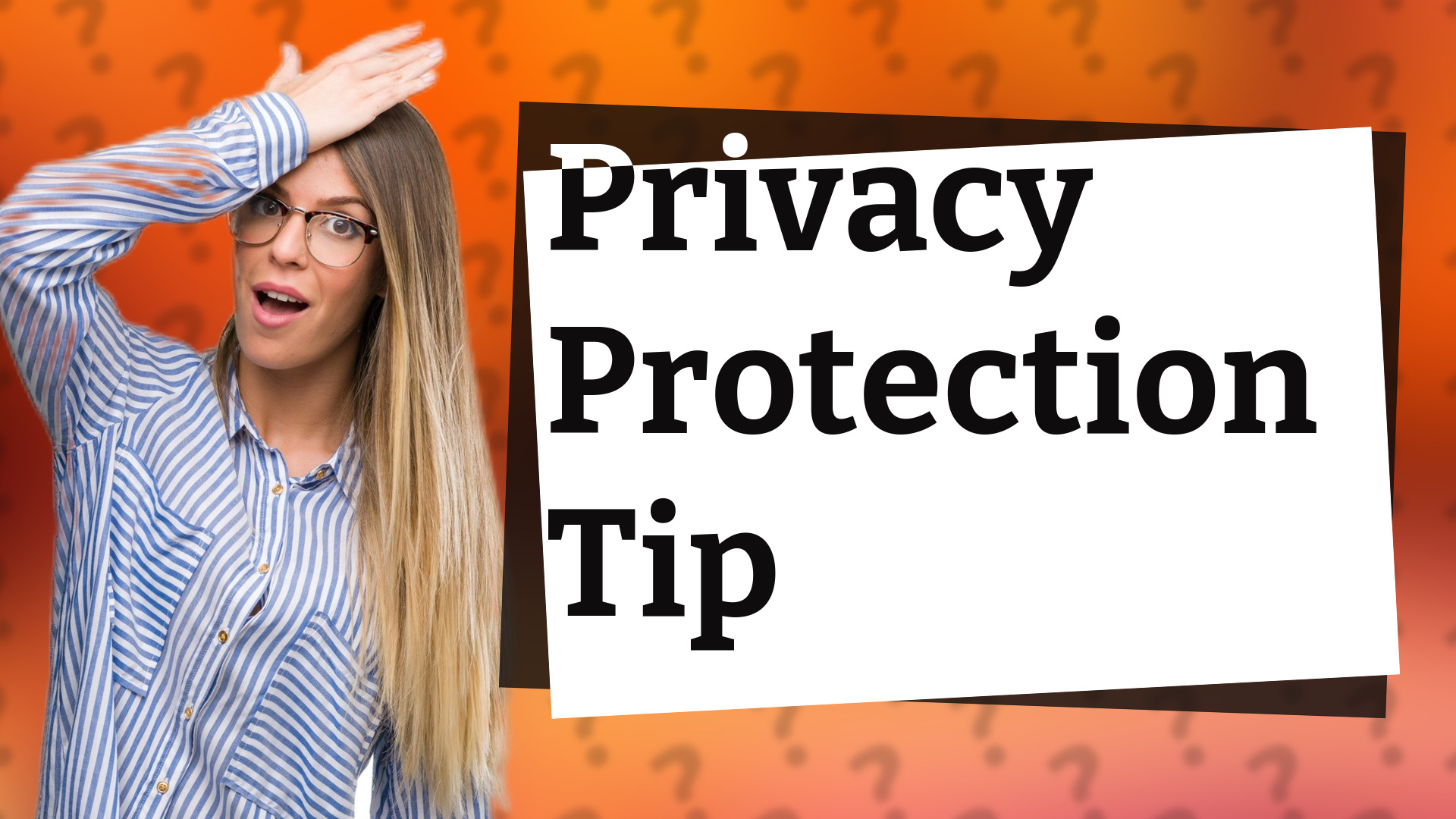 Privacy Protection Tip