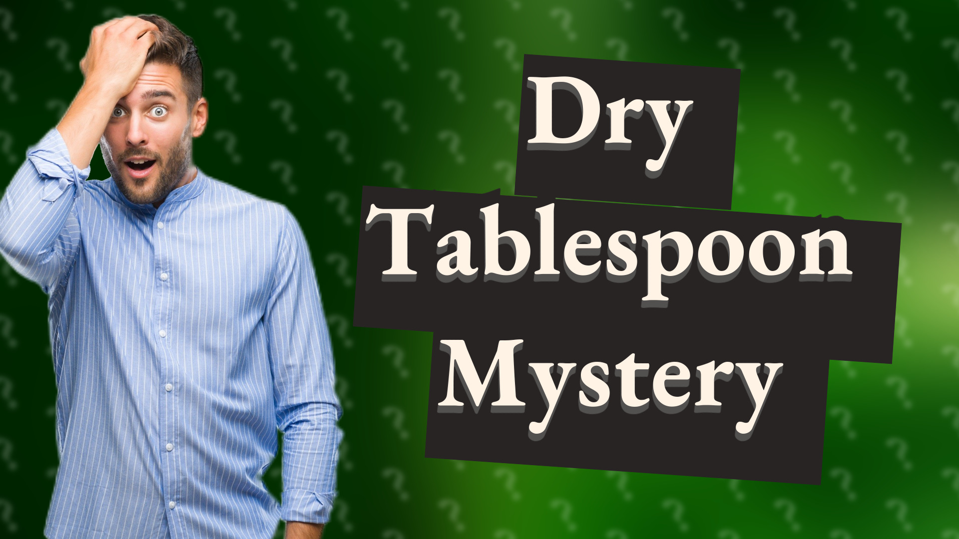Dry Tablespoon Mystery